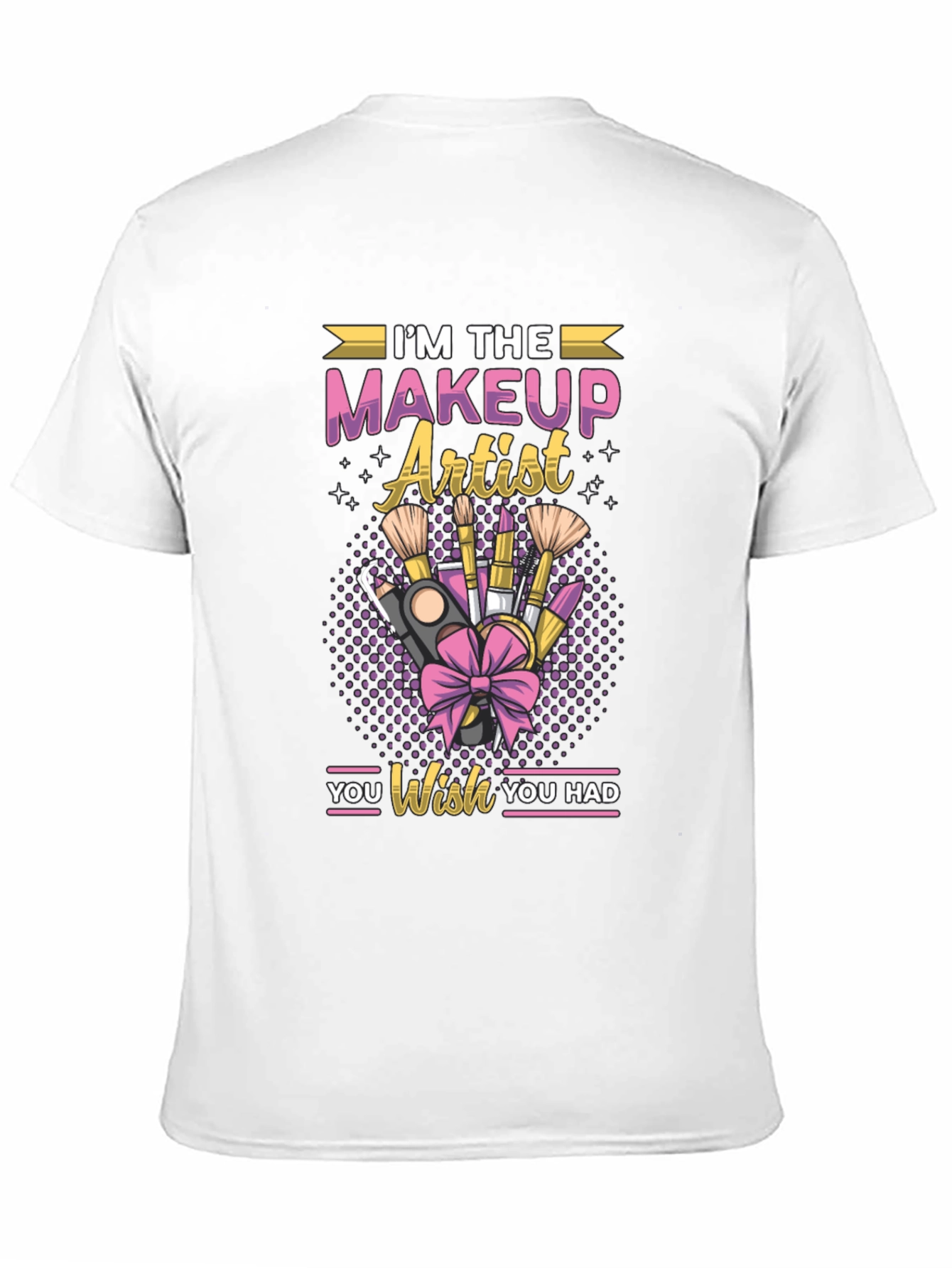 Black I'm the Makeup Artist You Wish You Had T-shirt view 11