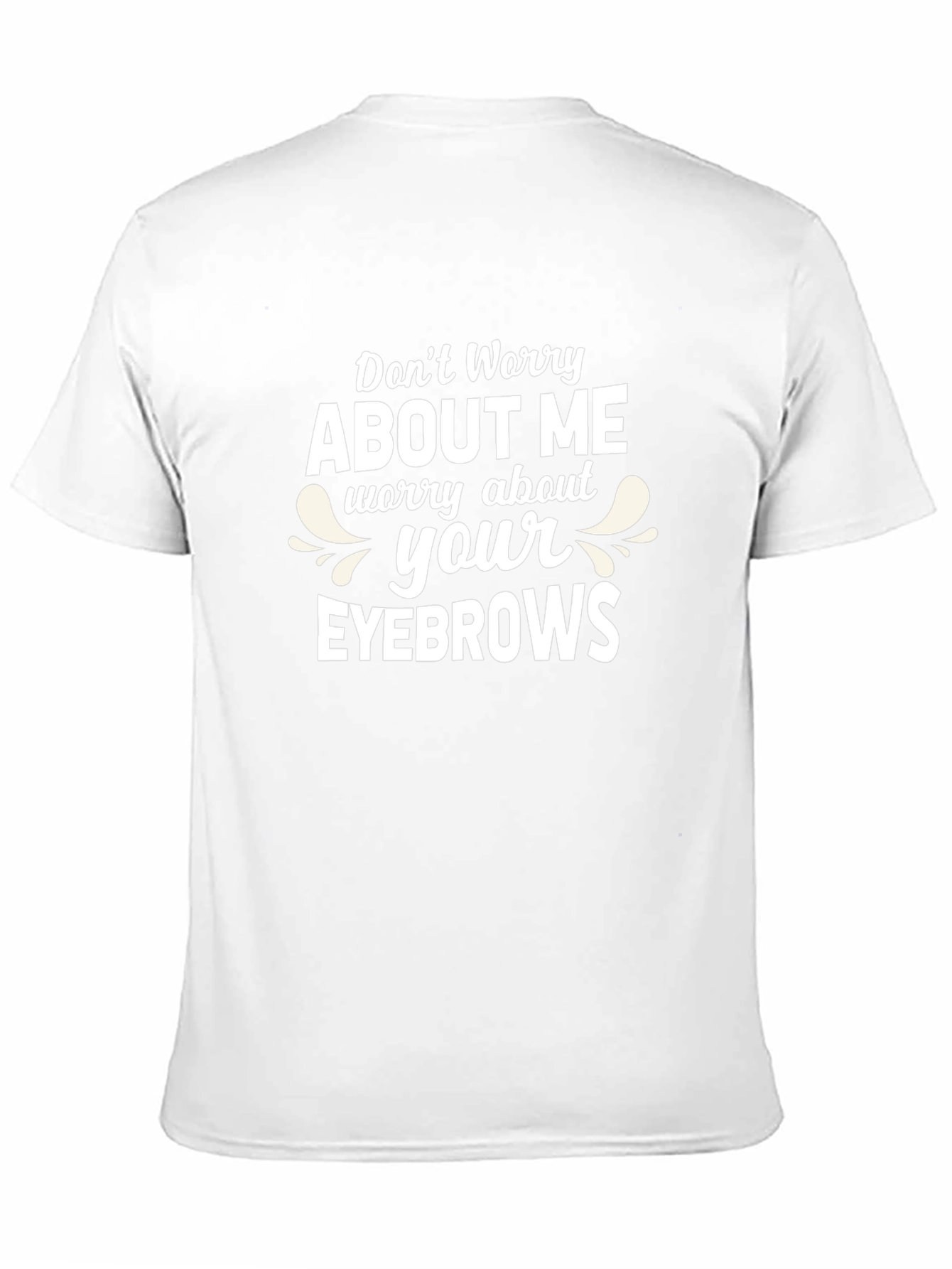 Black Funny Worry About Your Eyebrows T-Shirt view 11