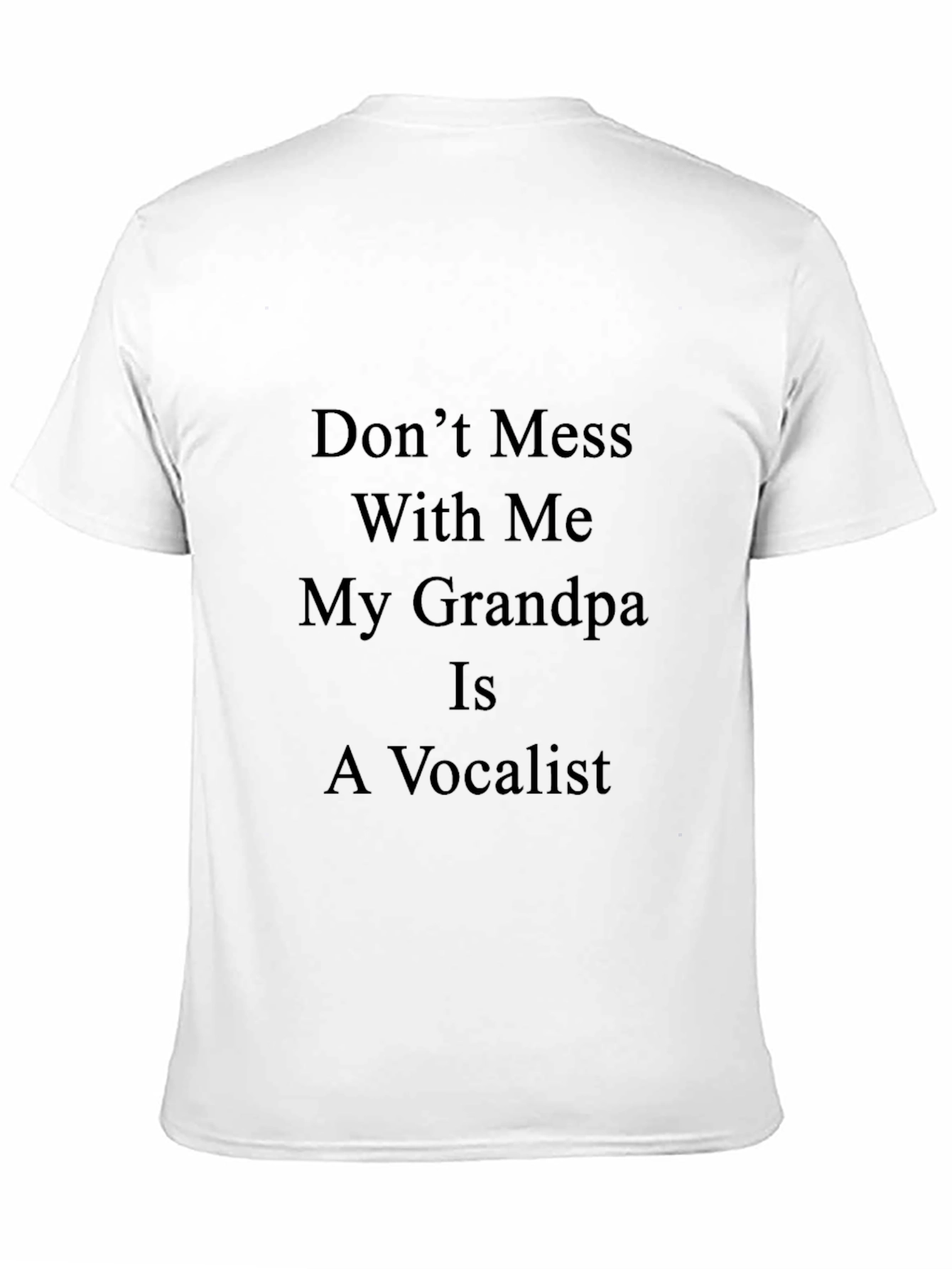 Black Don't Mess With Me Grandpa Vocalist Black T-Shirt view 11