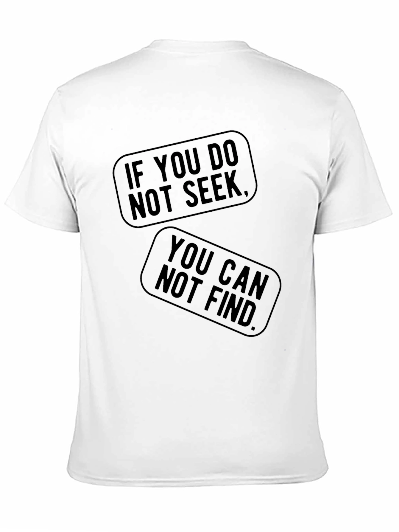 Black If You Do Not Seek T-Shirt - You Can Not Find view 11