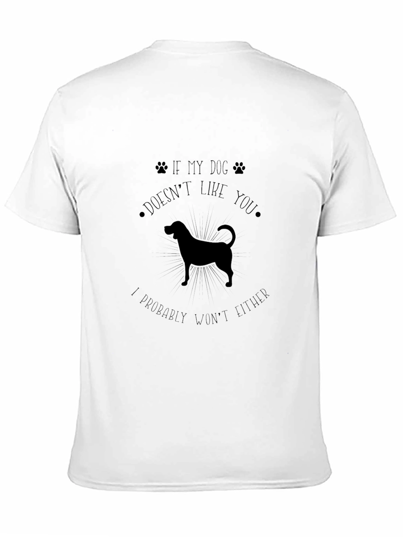 Black Dog Lover Black T-Shirt: If My Dog Doesn't Like You... view 11