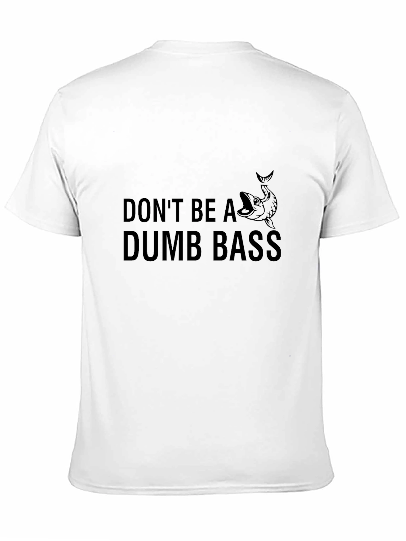 Black Don't Be A Dumb Bass T-Shirt view 11
