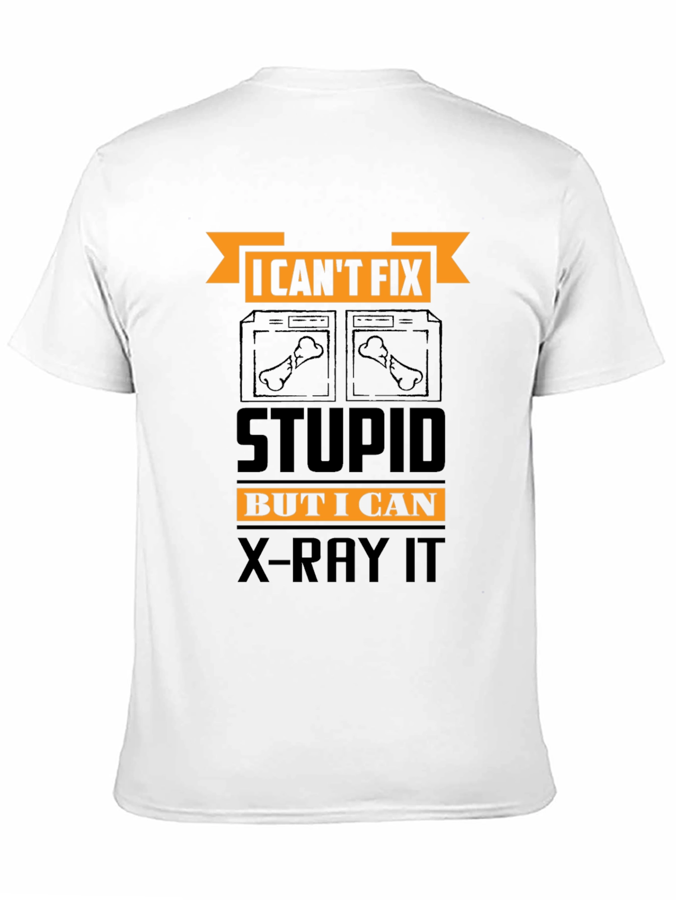 Black Funny X-Ray Technician T-Shirt - Can't Fix Stupid view 11
