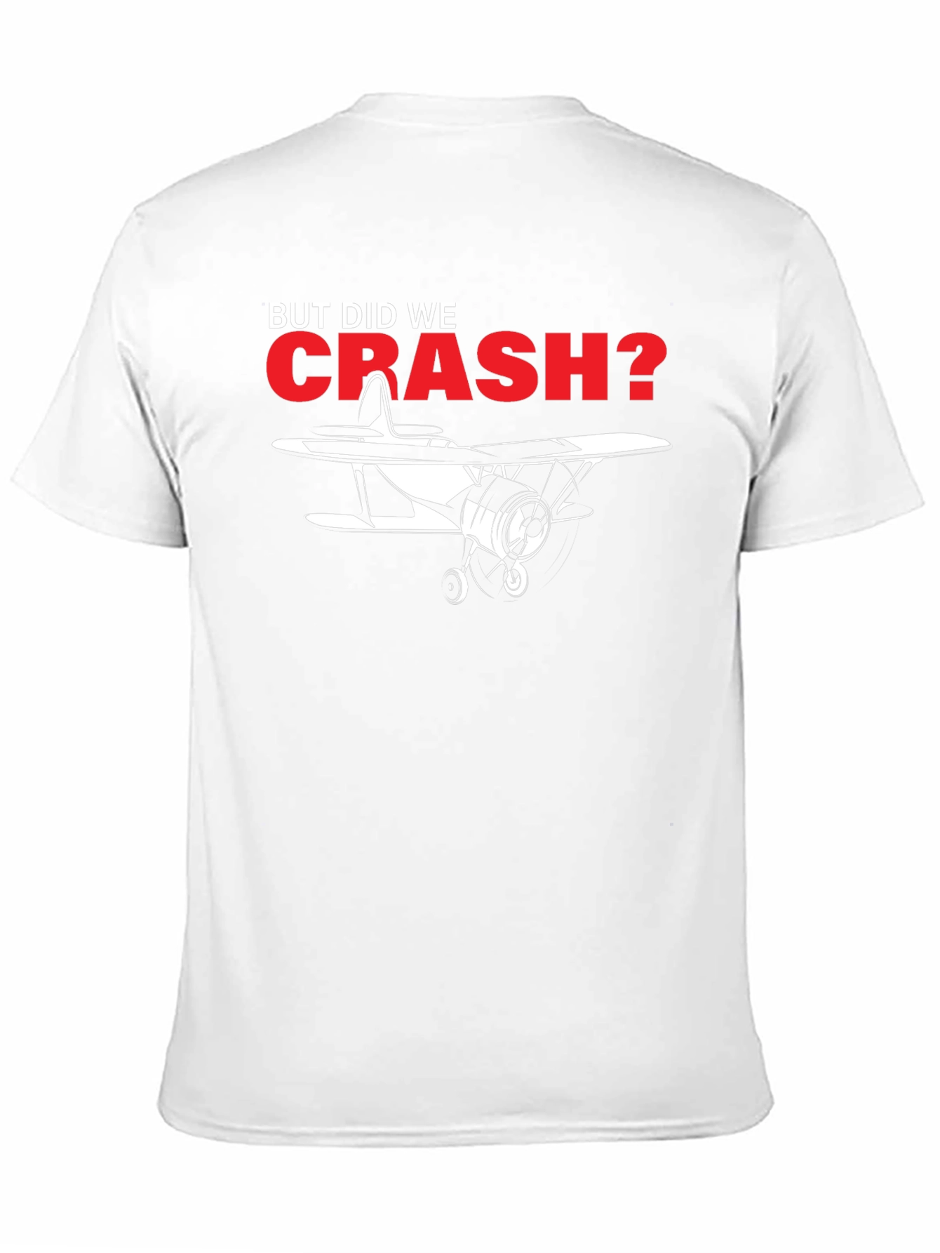 But Did We Crash? Airplane Graphic Tee - 11
