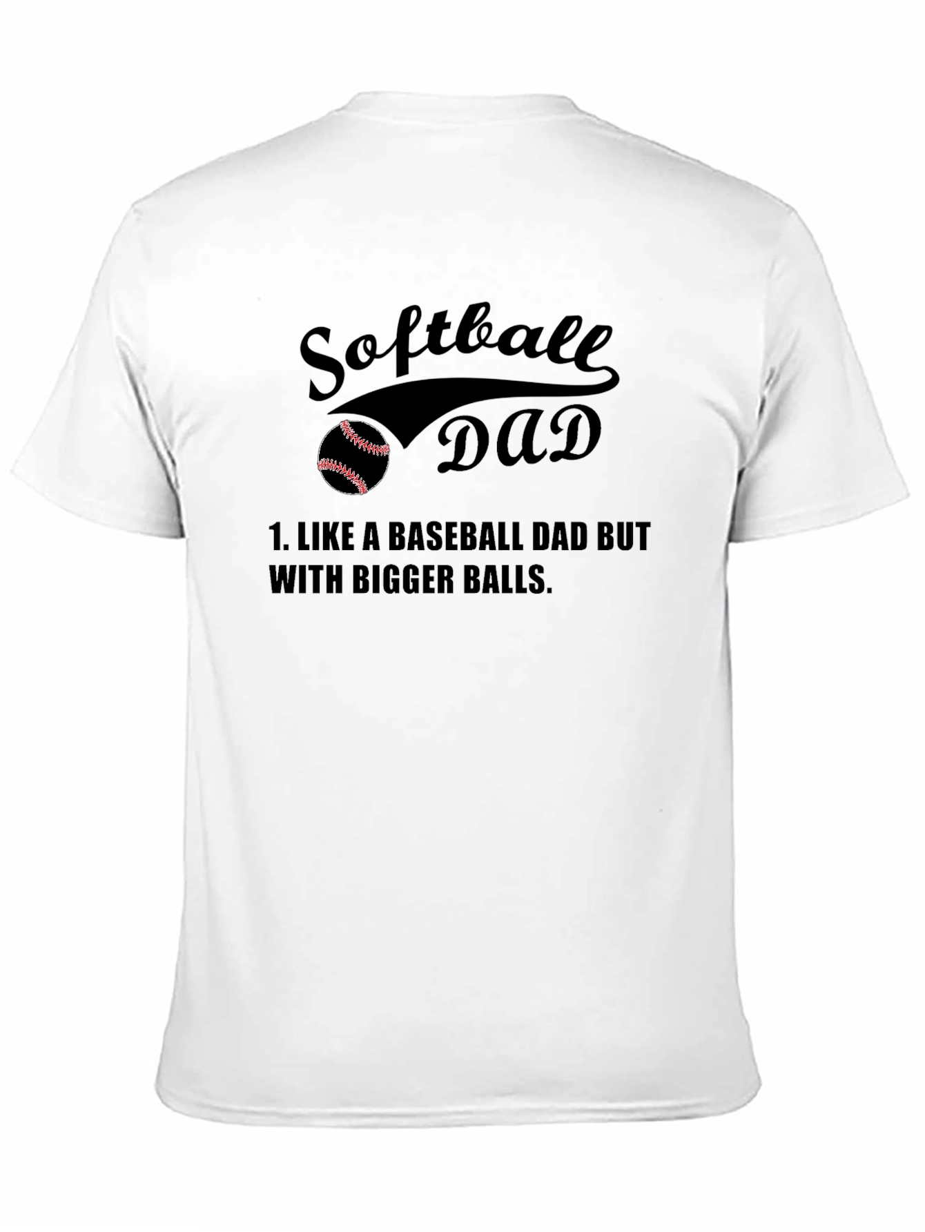 Black Softball Dad T-Shirt - Bigger Balls view 11
