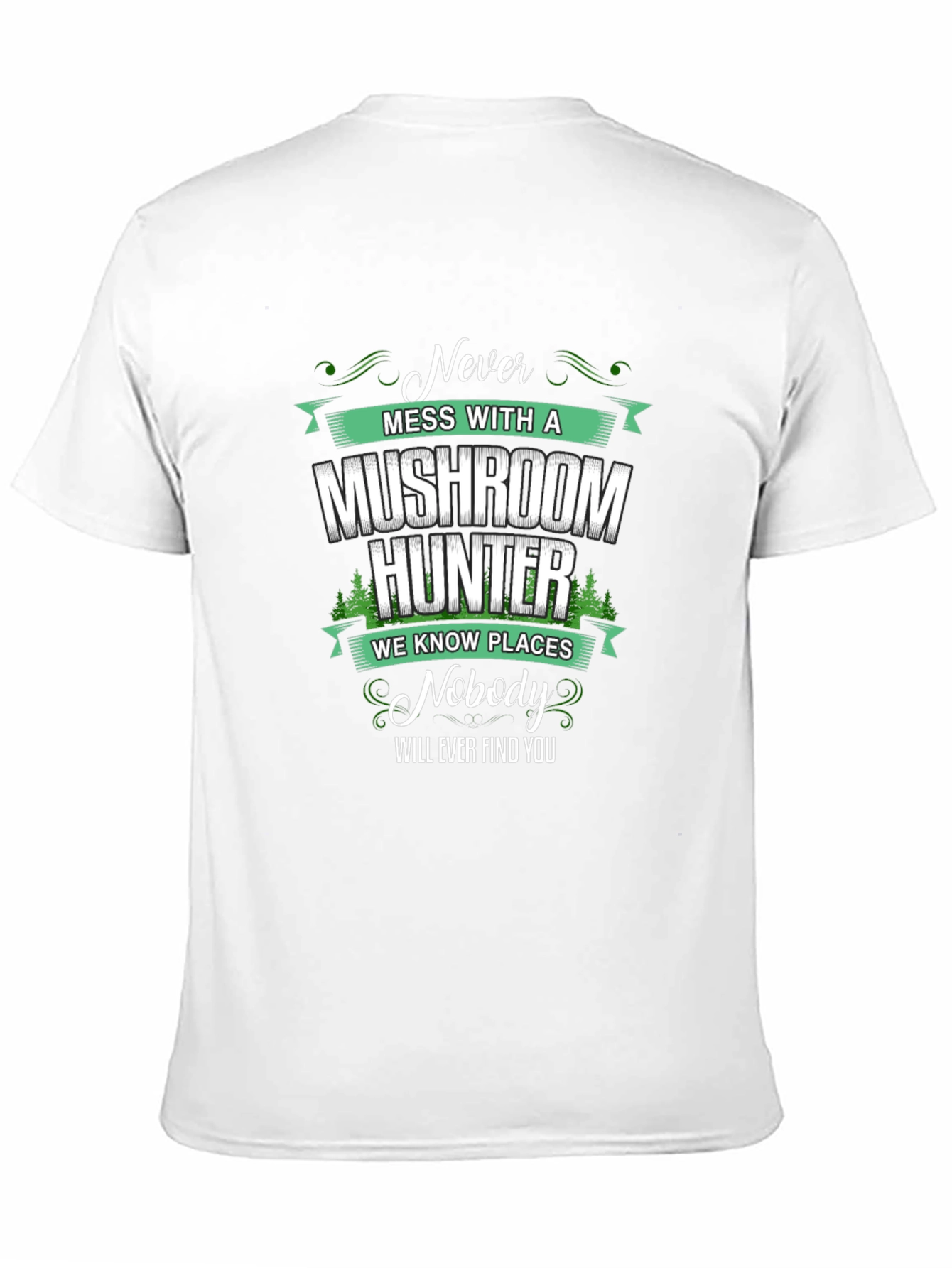 Black Mushroom Hunter T-Shirt: "Never Mess With A Mushroom Hunter"  view 11