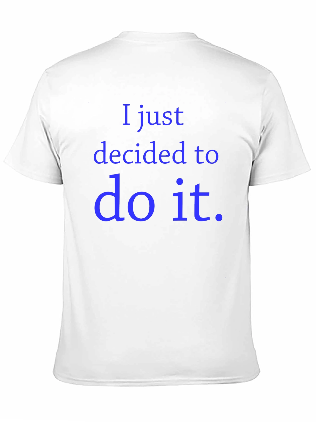 Black I Just Decided to Do It Graphic Tee view 11