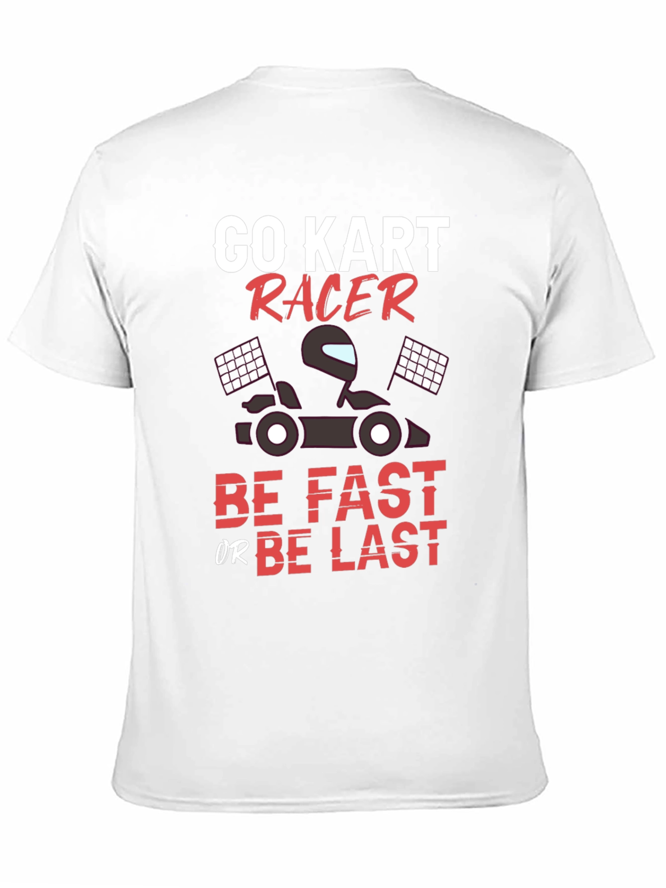 Black Go Kart Racer T-Shirt - Be Fast or Be Last Tee view 11