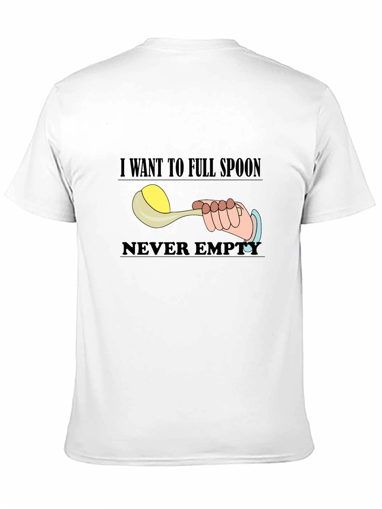 Black I Want To Full Spoon Never Empty Black T-Shirt view 11