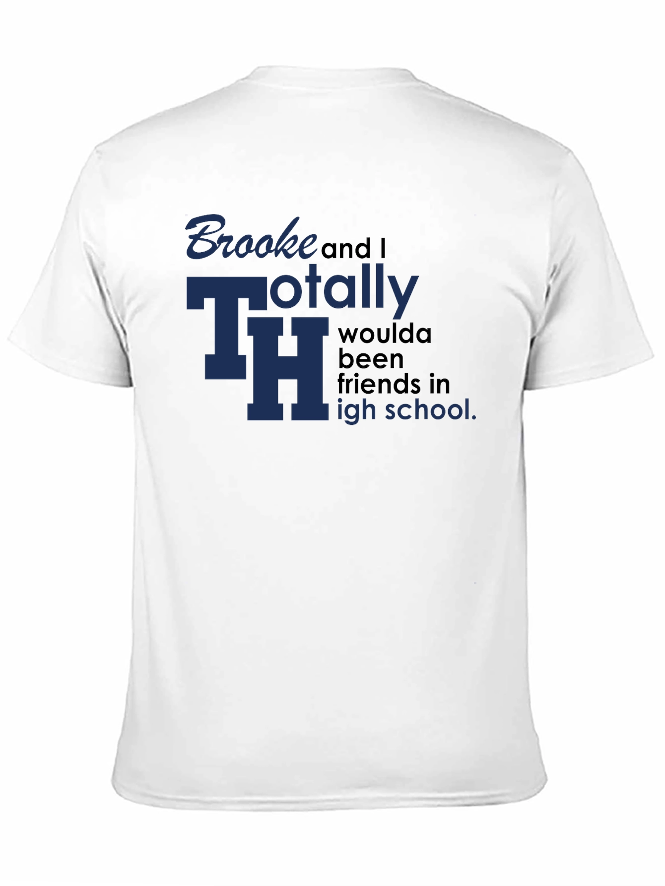 Black Brooke and I Totally TH Woulda Been Friends T-Shirt view 11