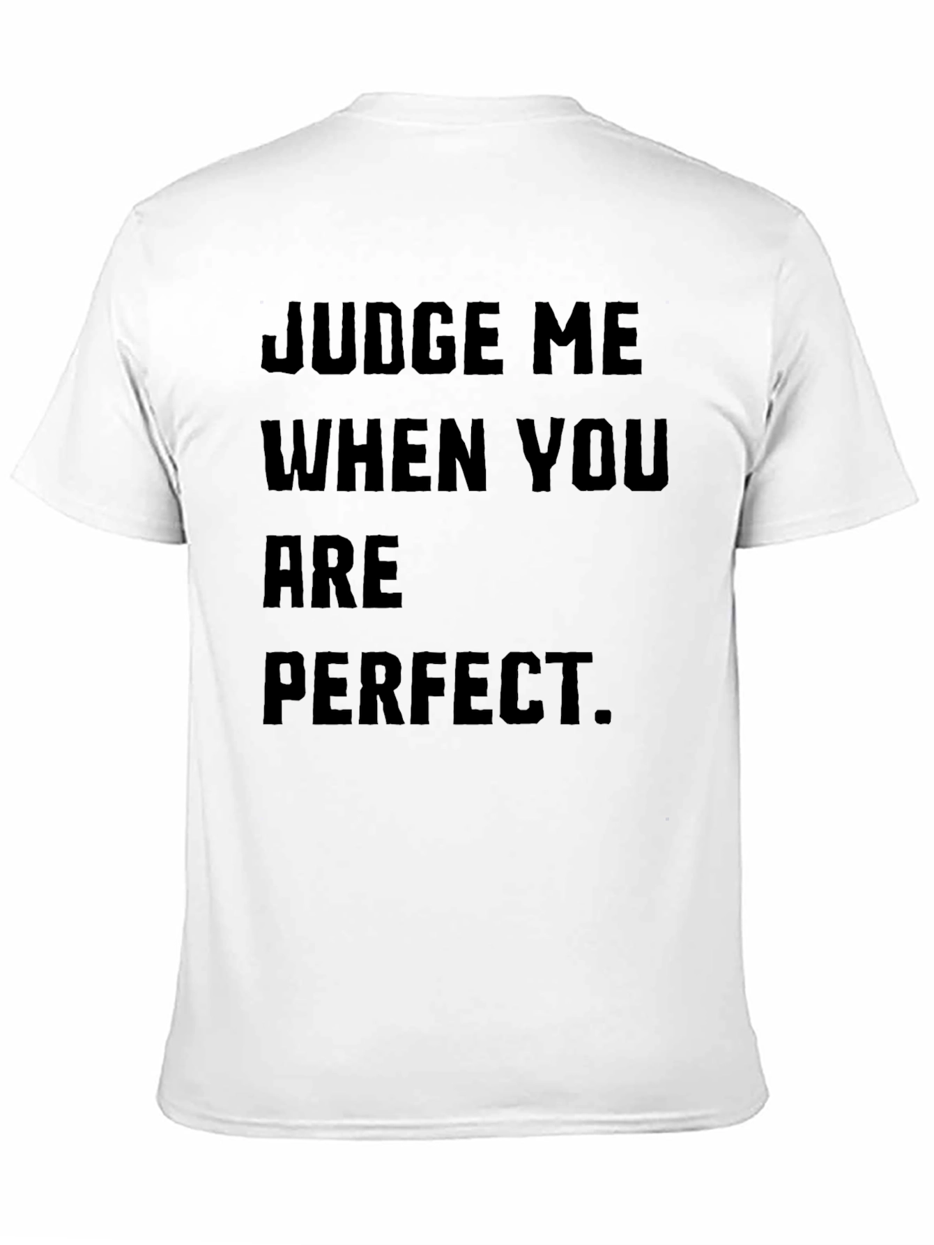 Black Judge Me When You Are Perfect Black T-Shirt view 11