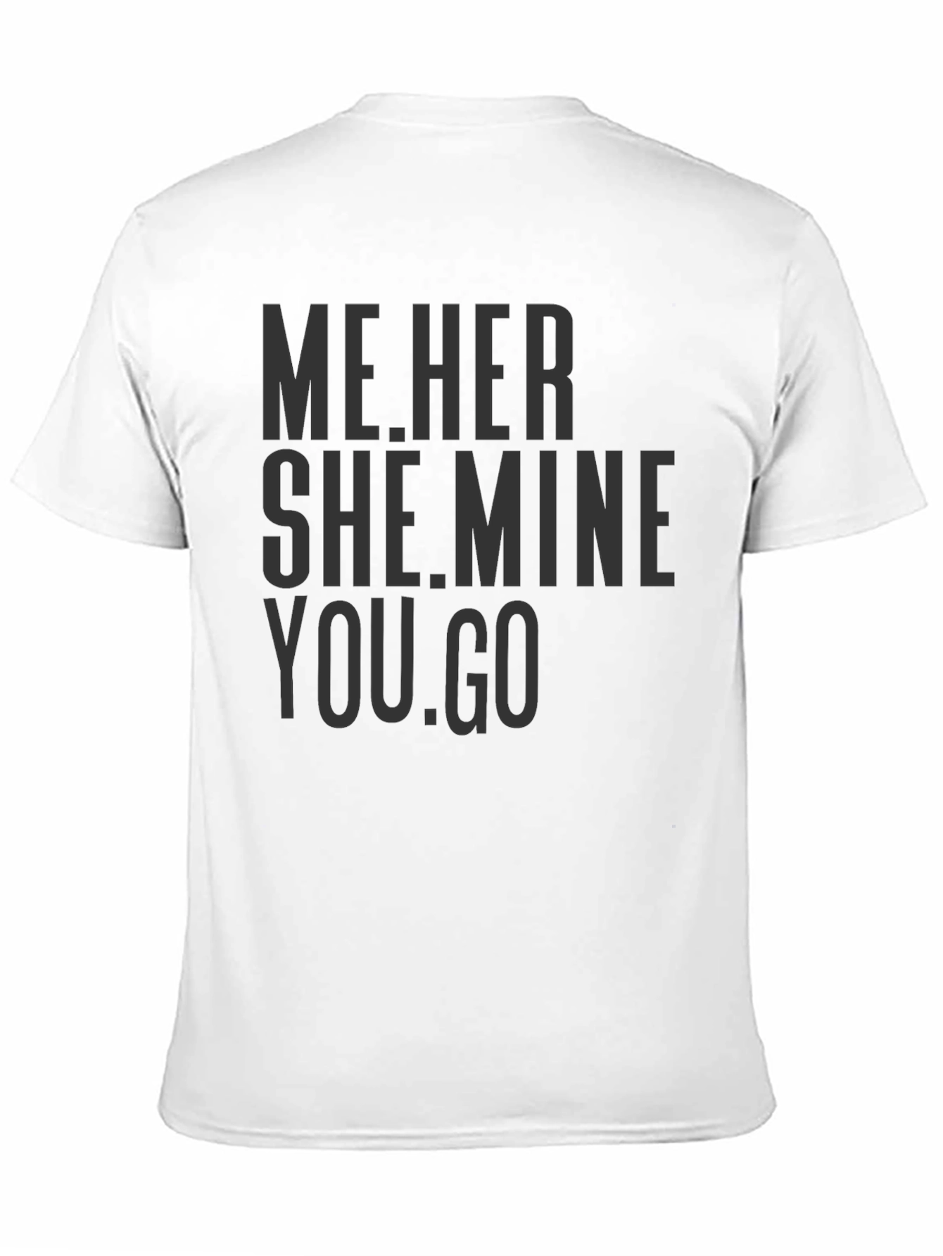 Black Me.Her She.Mine You.Go Graphic Tee view 11