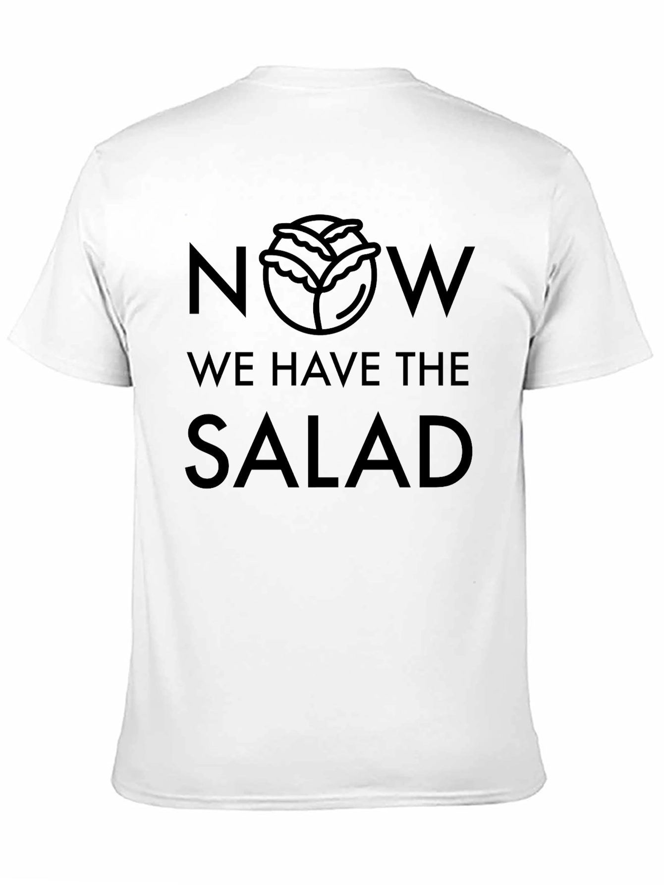 Black Now We Have the Salad Funny Foodie T-Shirt view 11