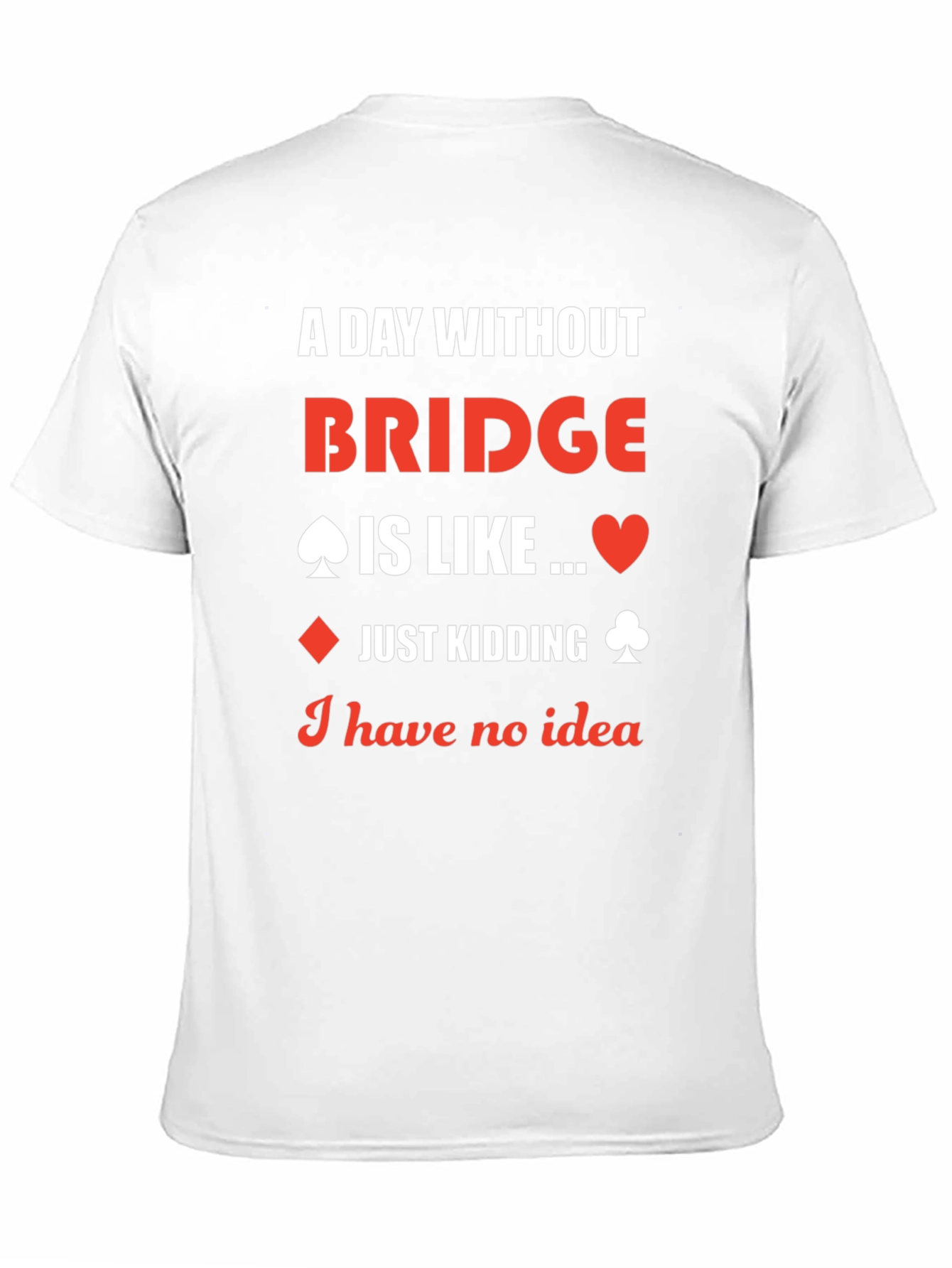 Funny Bridge Player T-Shirt - Card Game Humor Tee - 11