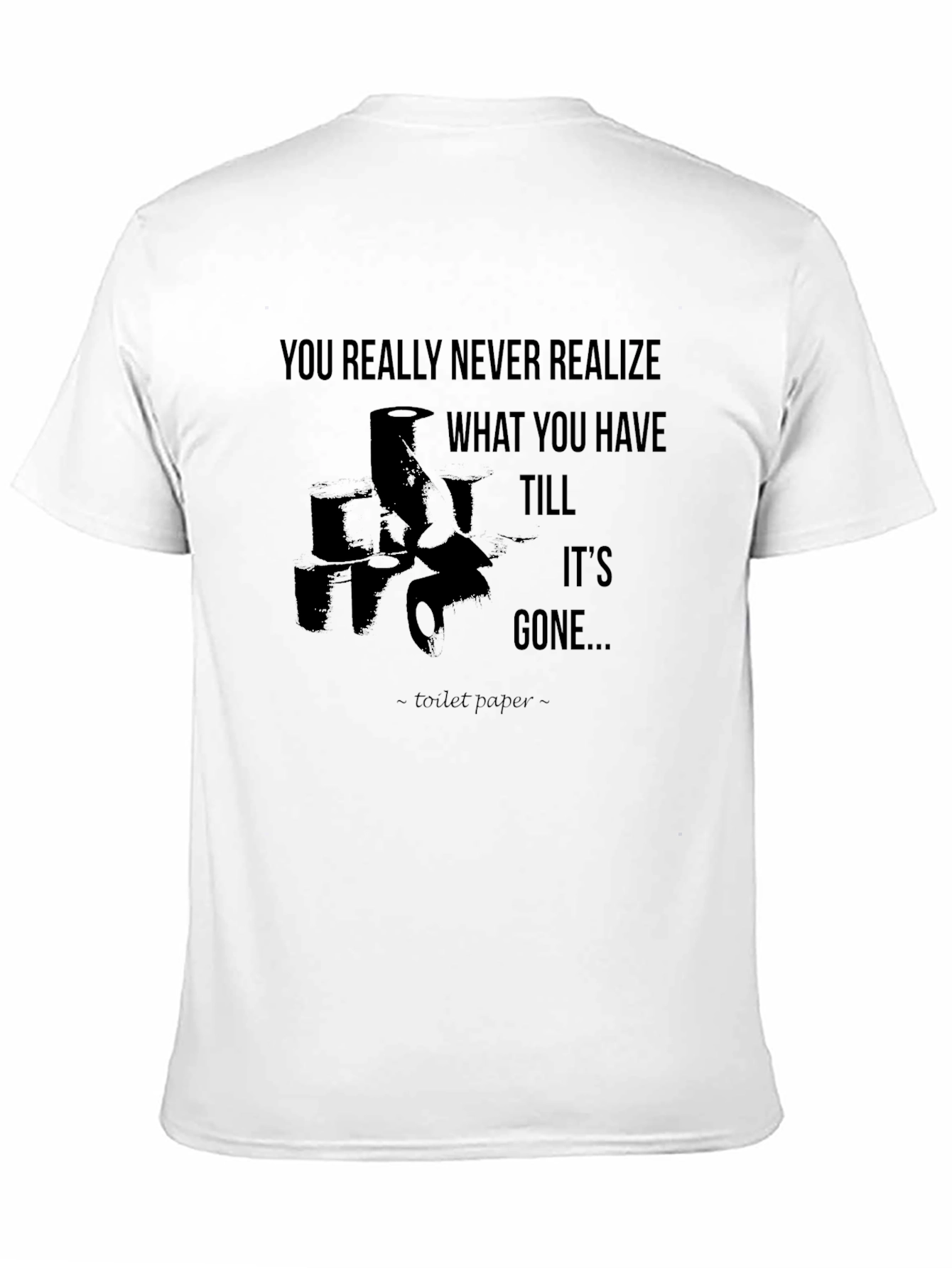 Black Toilet Paper Quote Graphic Tee Humor T-Shirt view 11