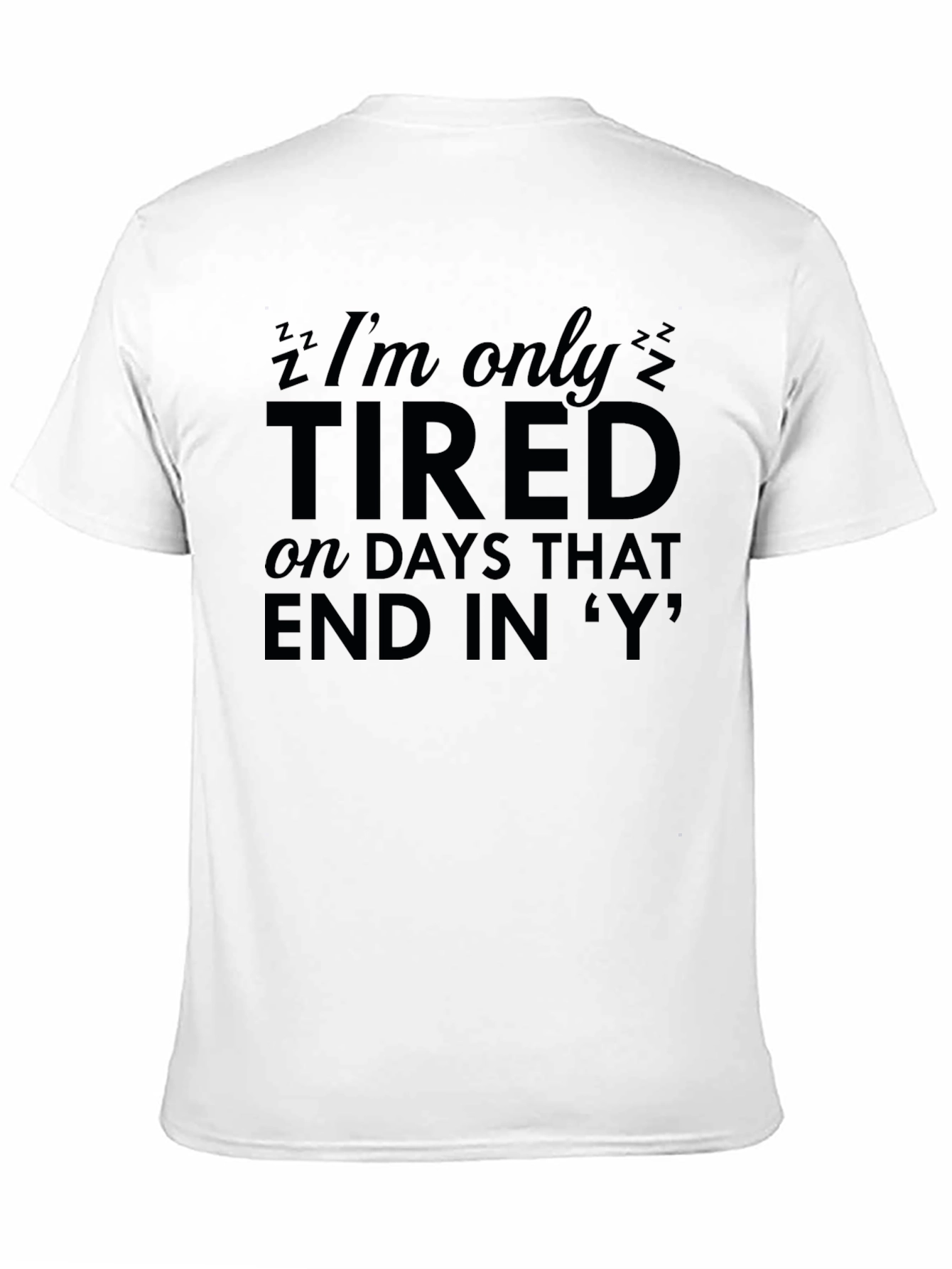 Black Funny Tired Days T-Shirt - Soft Cotton Blend Tee view 11