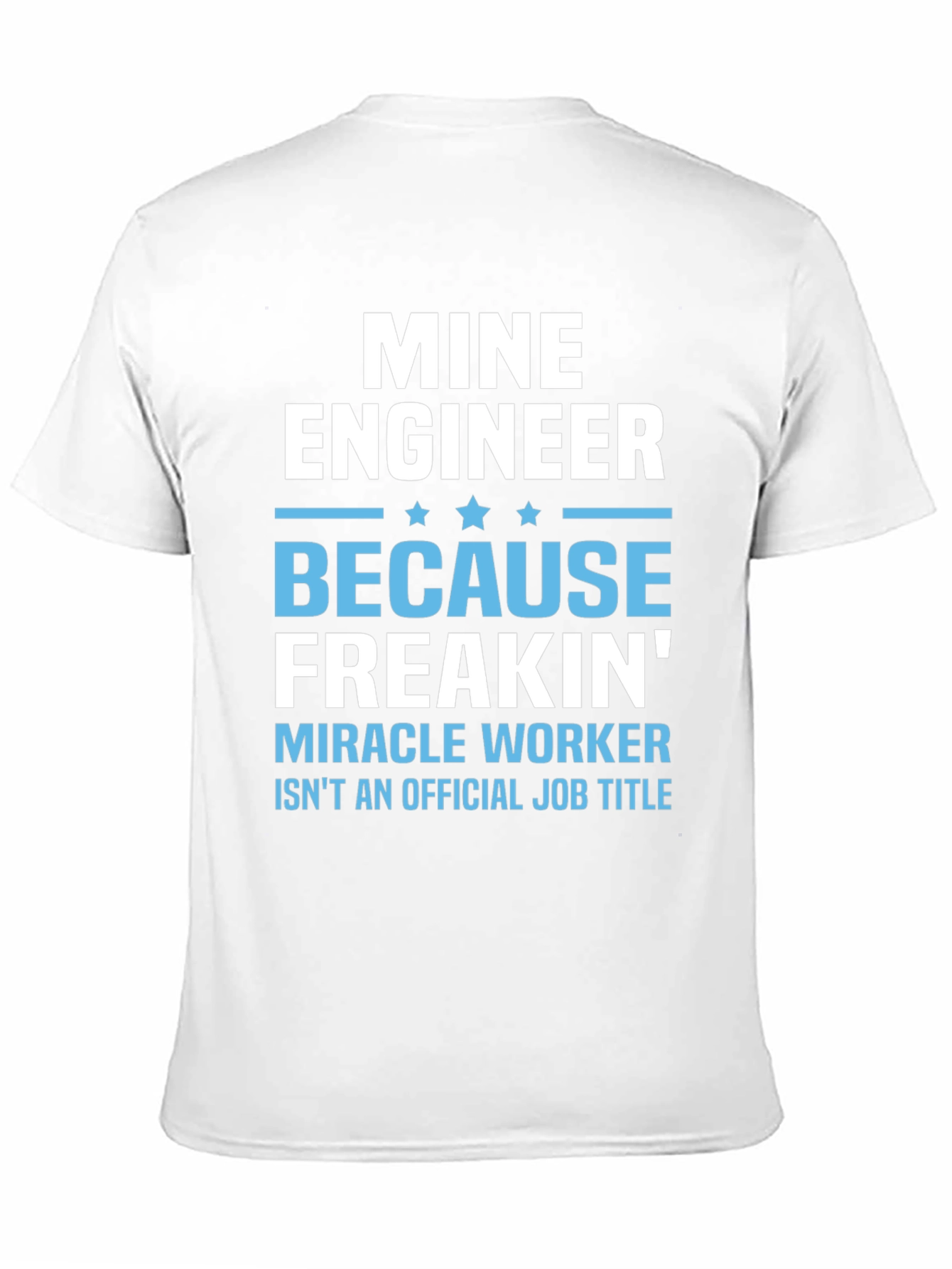 Black Mine Engineer Funny T-Shirt - Miracle Worker Tee view 11