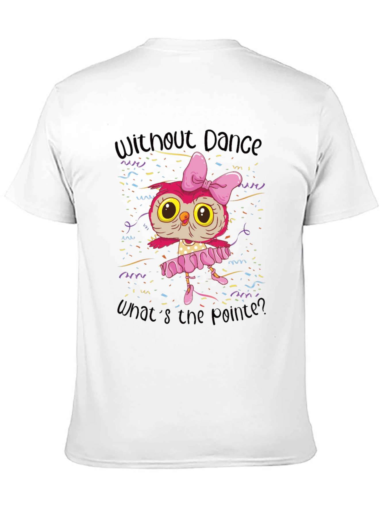 Black Owl Ballerina T-Shirt - Without Dance, What's the Pointe? view 11