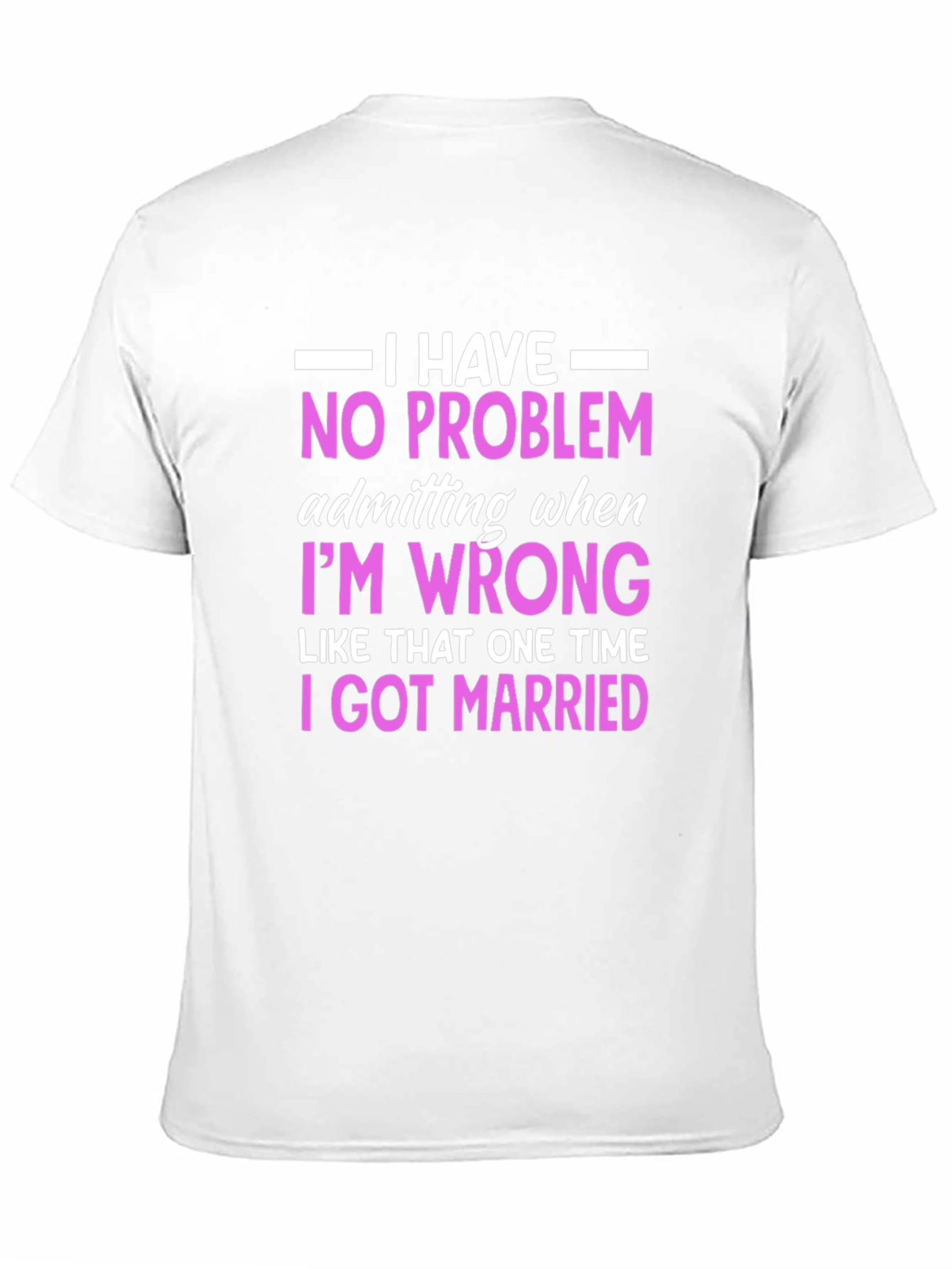 Black Funny Marriage T-Shirt - I Have No Problem Admitting view 11