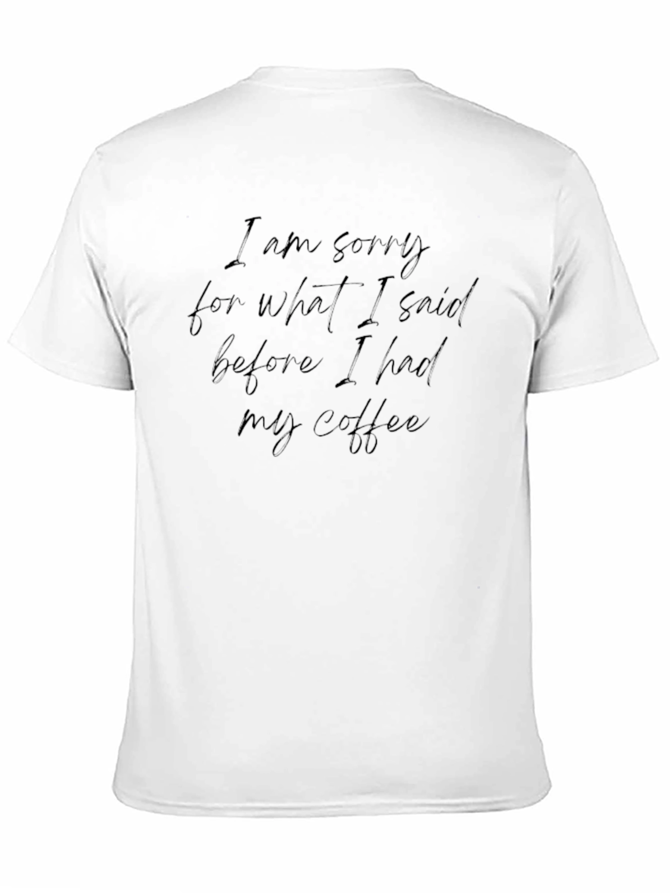 Black I Am Sorry Coffee Black Graphic T-Shirt view 11