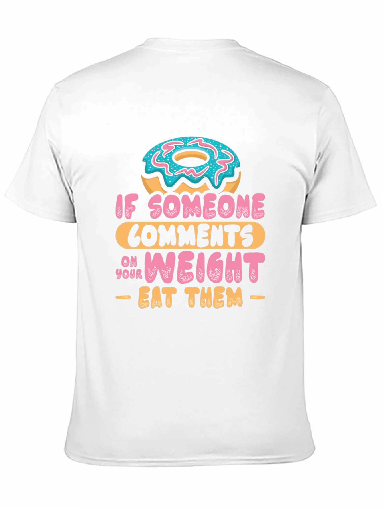 Black Eat Them Donut T-Shirt - Funny Weight Comment Tee view 11