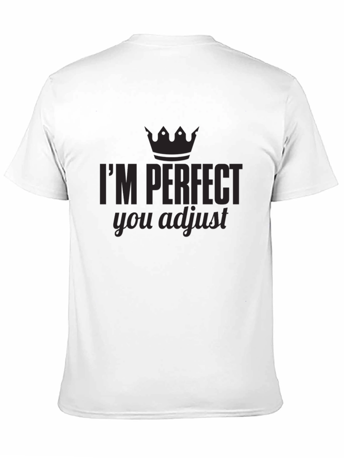 Black I'm Perfect You Adjust Graphic Tee view 11