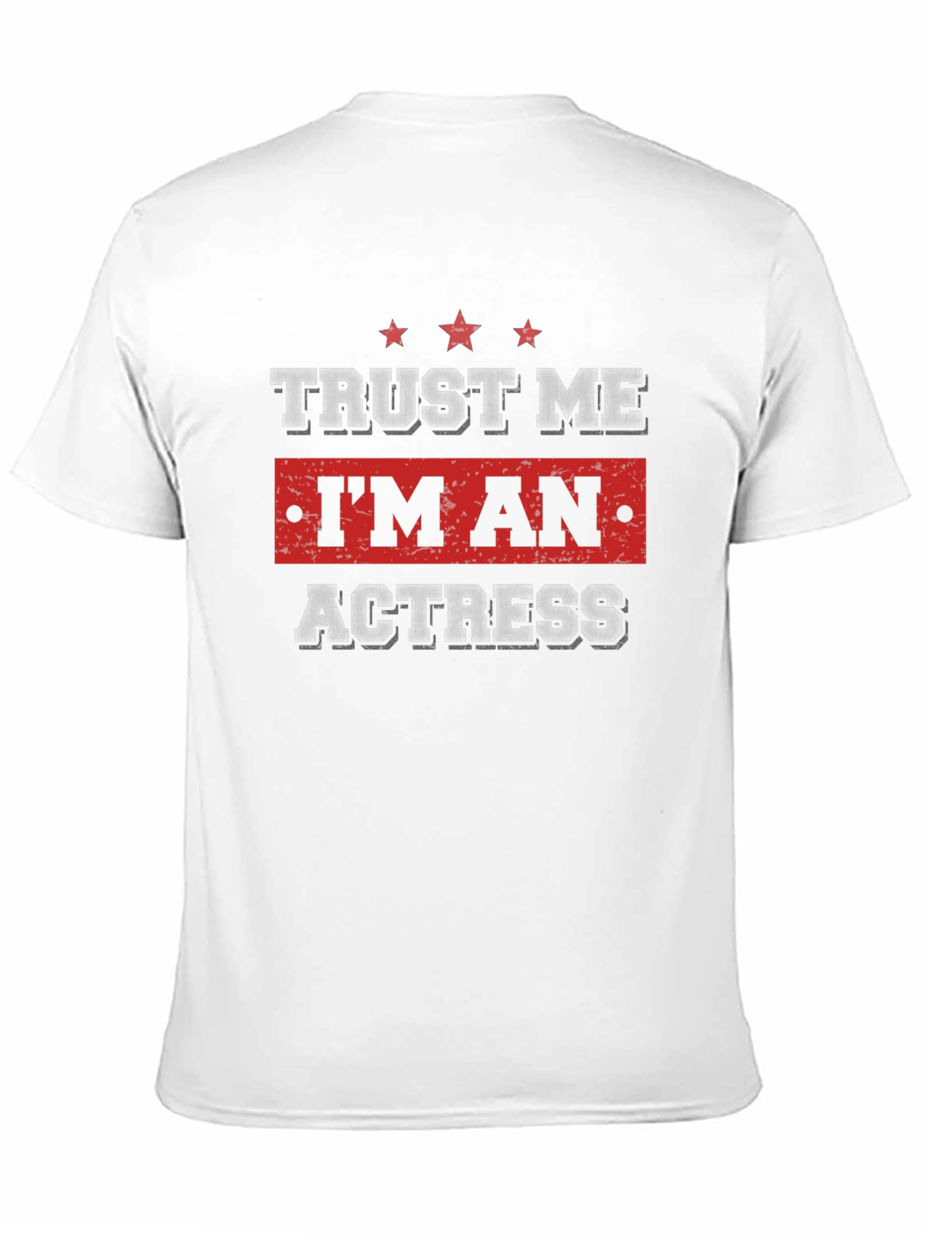 Black Trust Me I'm An Actress T-Shirt - Funny Graphic Tee view 11