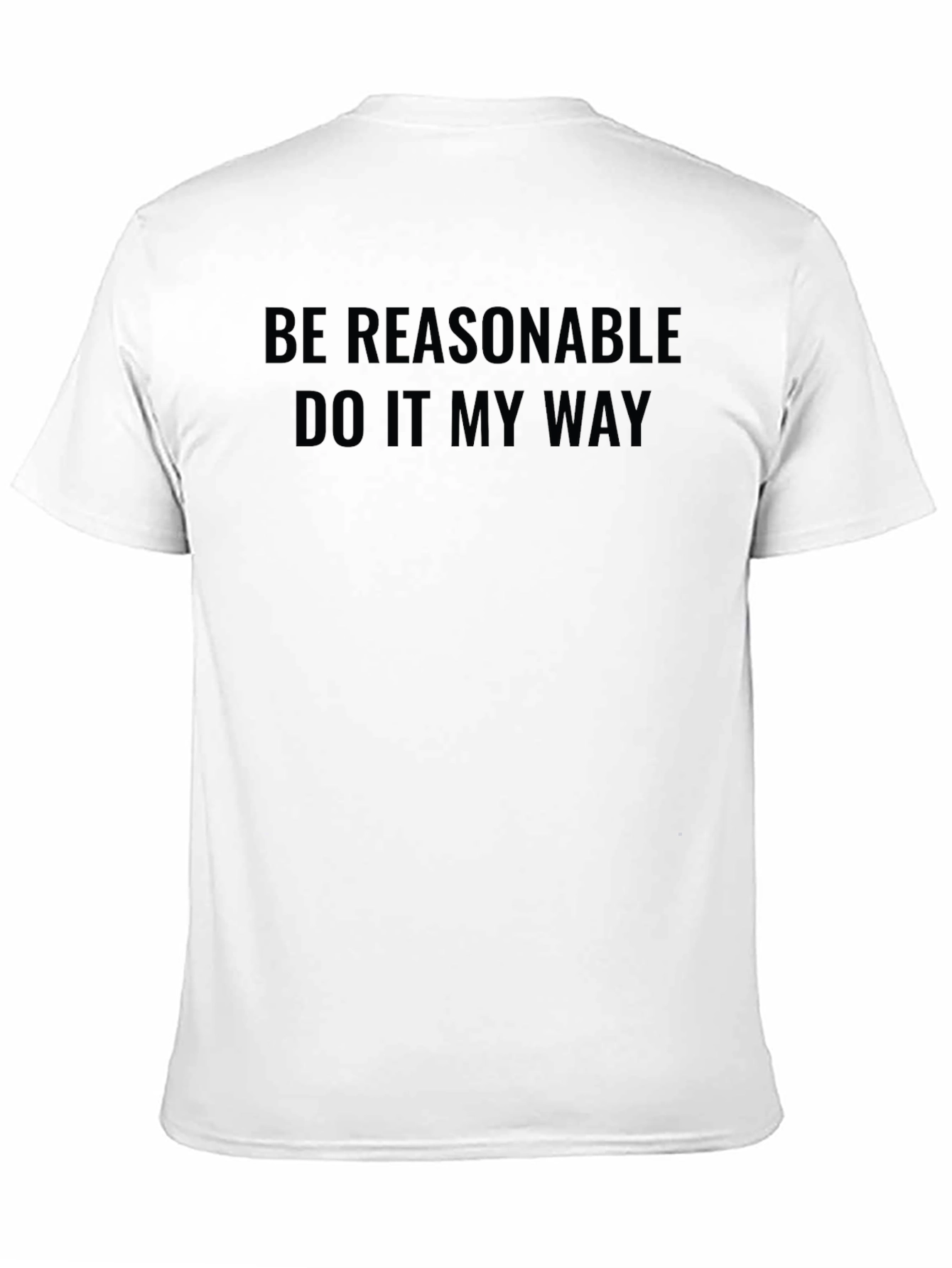 Black Be Reasonable Tee - Funny Slogan Graphic T-Shirt view 11