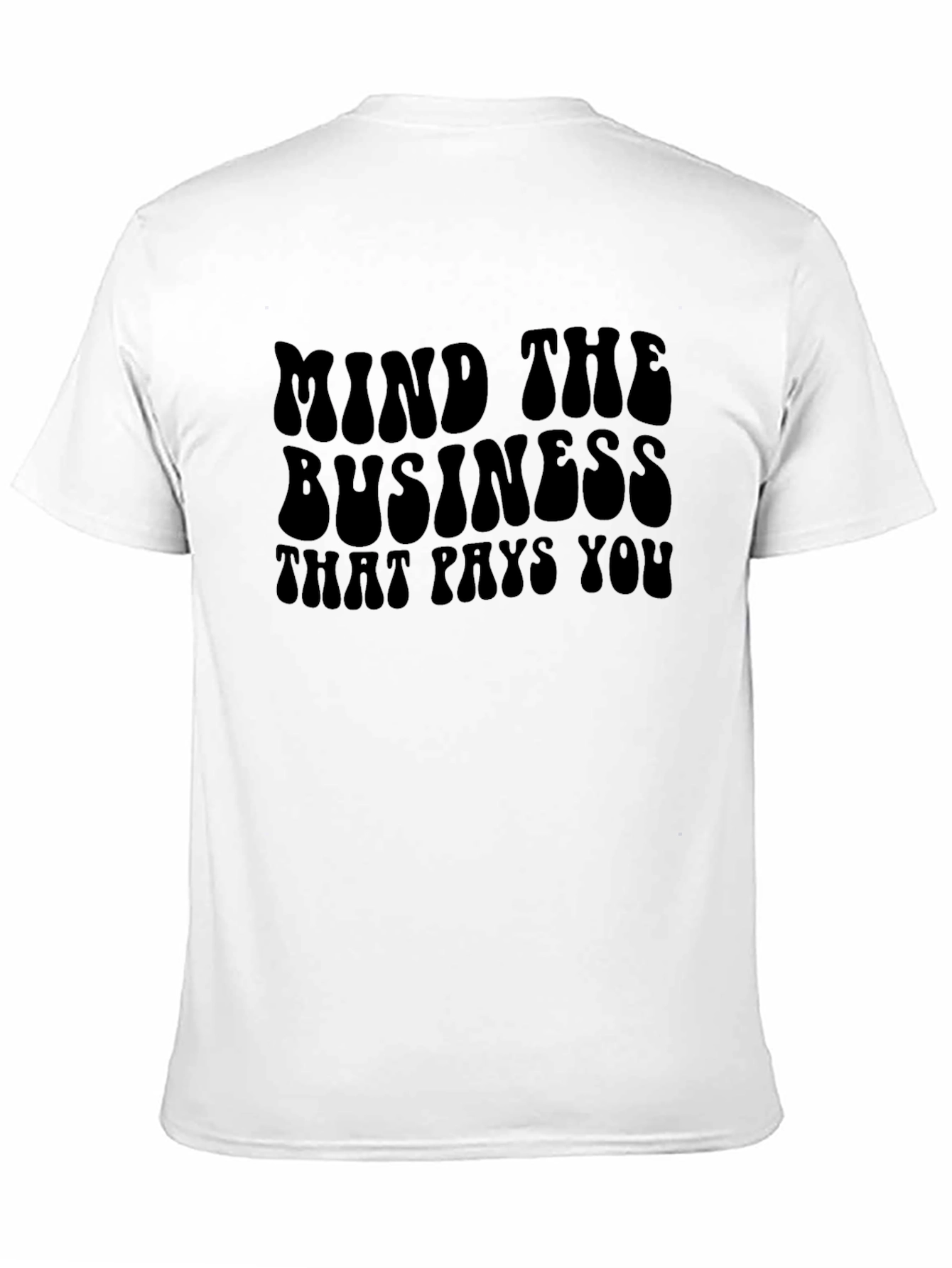 Black Mind The Business That Pays You Graphic T-Shirt view 11