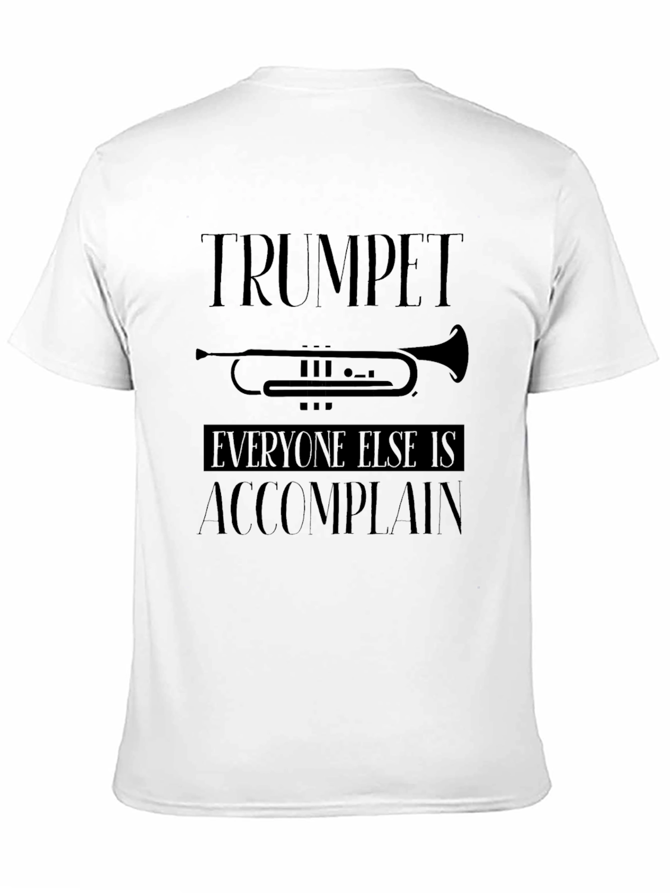 Black Trumpet Player T-Shirt: Everyone Else is Accomplain view 11