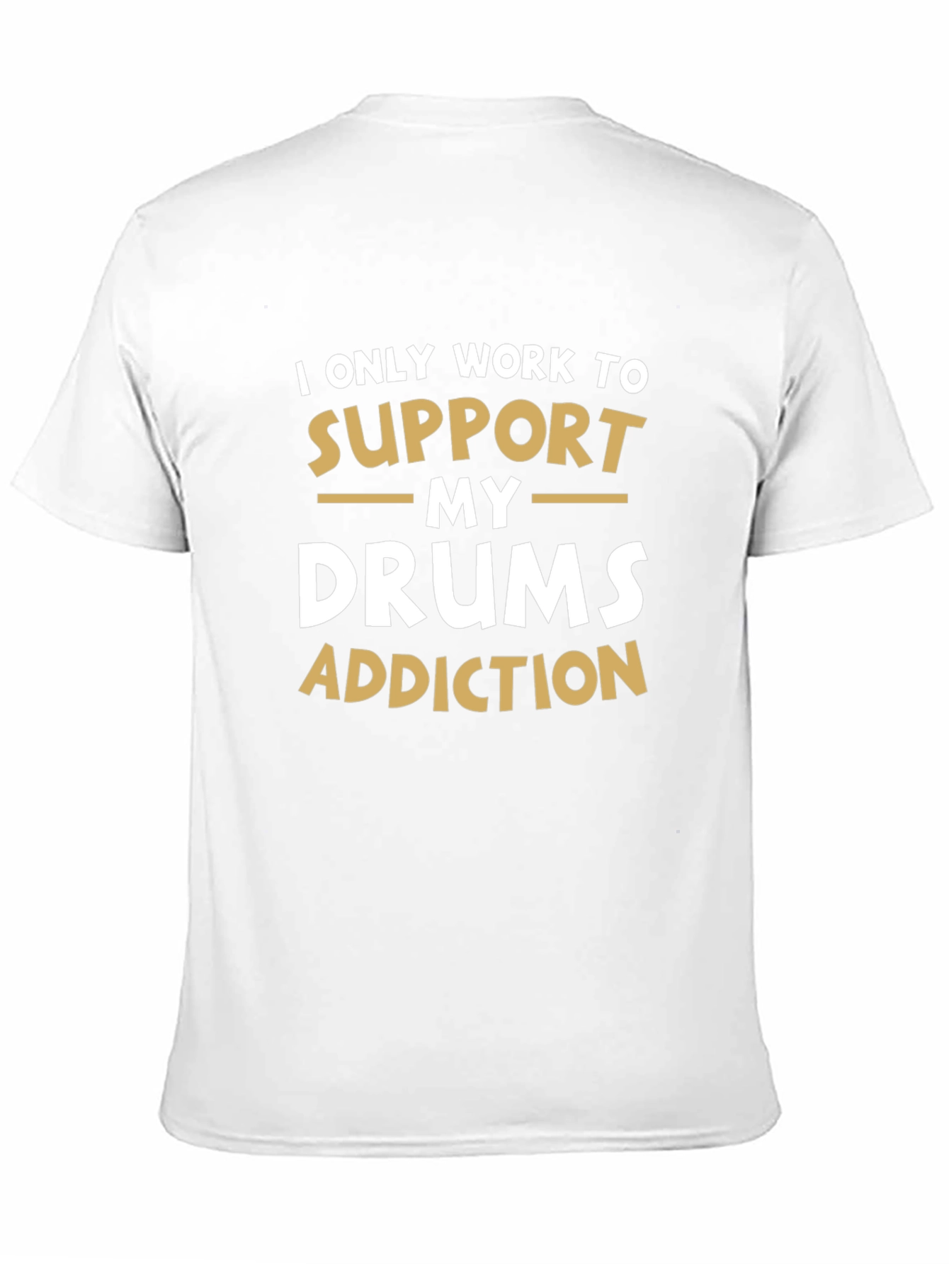 Black Drummer's Addiction T-Shirt: I Only Work to Support My Drums view 11