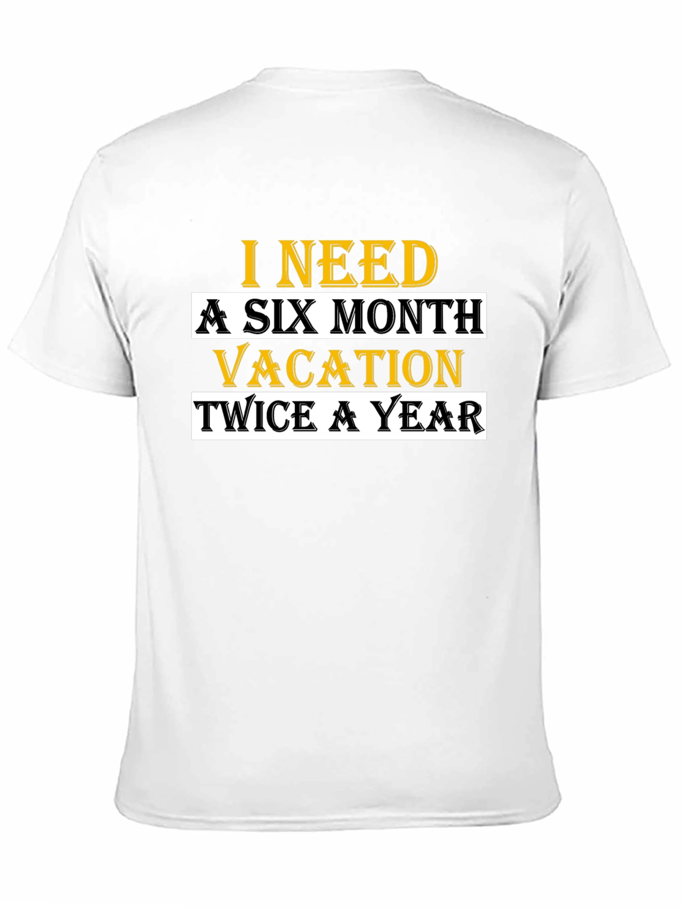 Black I Need A Six Month Vacation T-Shirt view 11