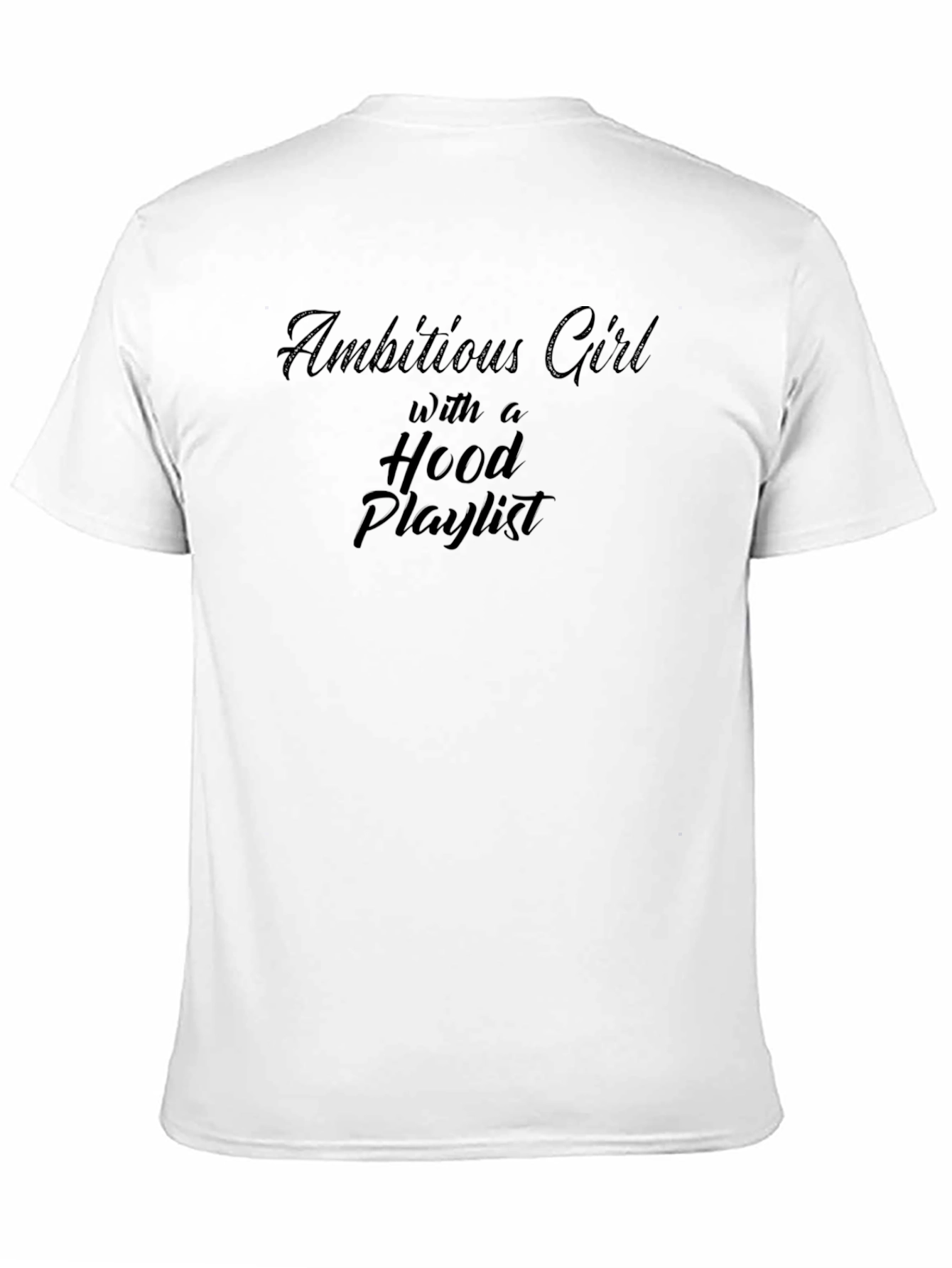 Black Ambitious Girl Hood Playlist Black T-Shirt view 11