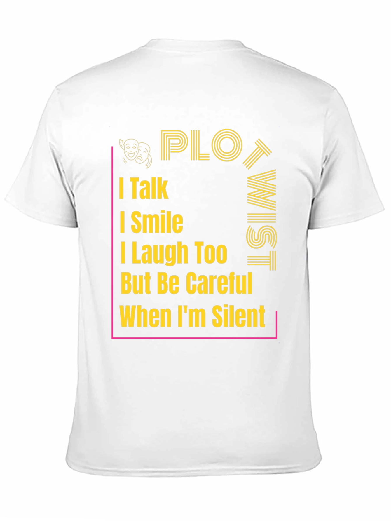 Plot Twist T-Shirt - I Talk, I Smile Graphic Tee - 11
