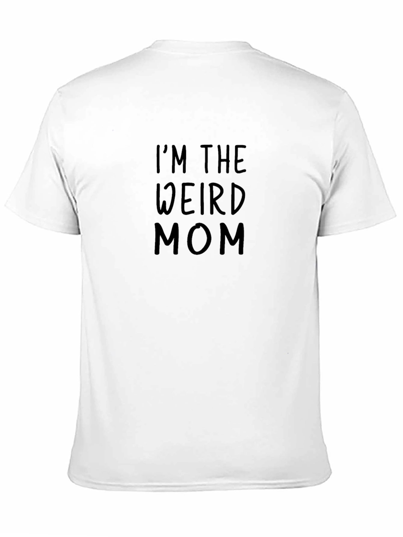 I'm The Weird Mom T-Shirt - Black Tee - 11
