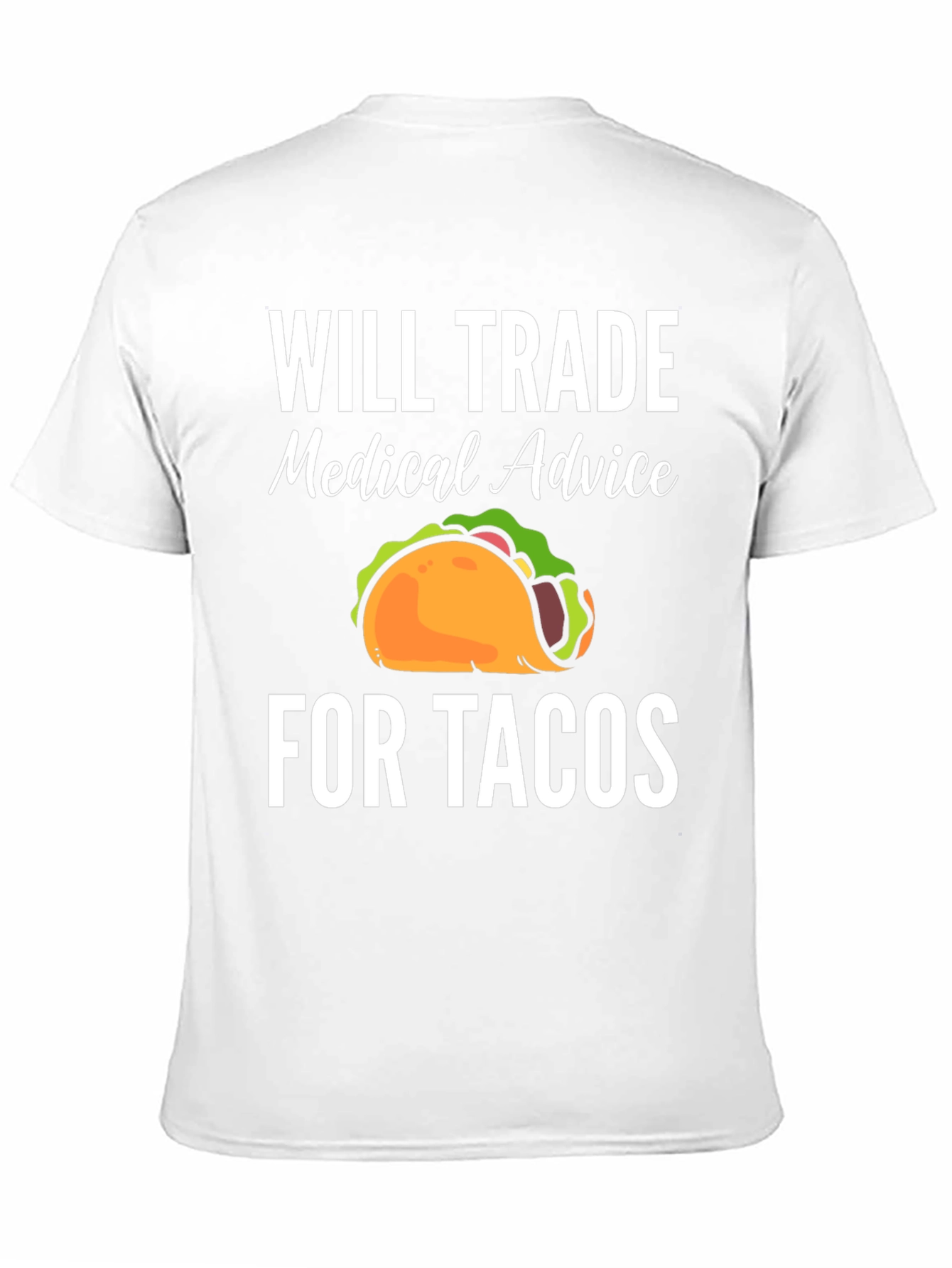 Black Will Trade Medical Advice for Tacos T-Shirt view 11