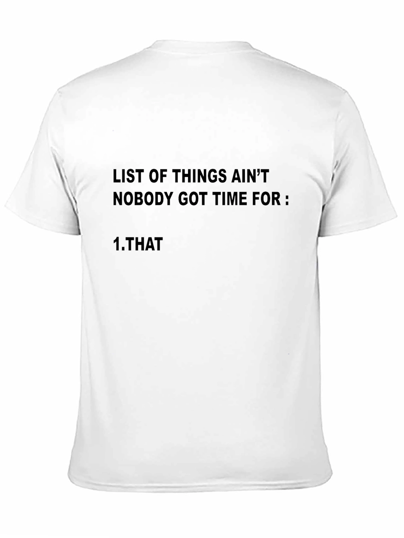 Black Funny Graphic T-Shirt: Ain't Nobody Got Time for That view 11