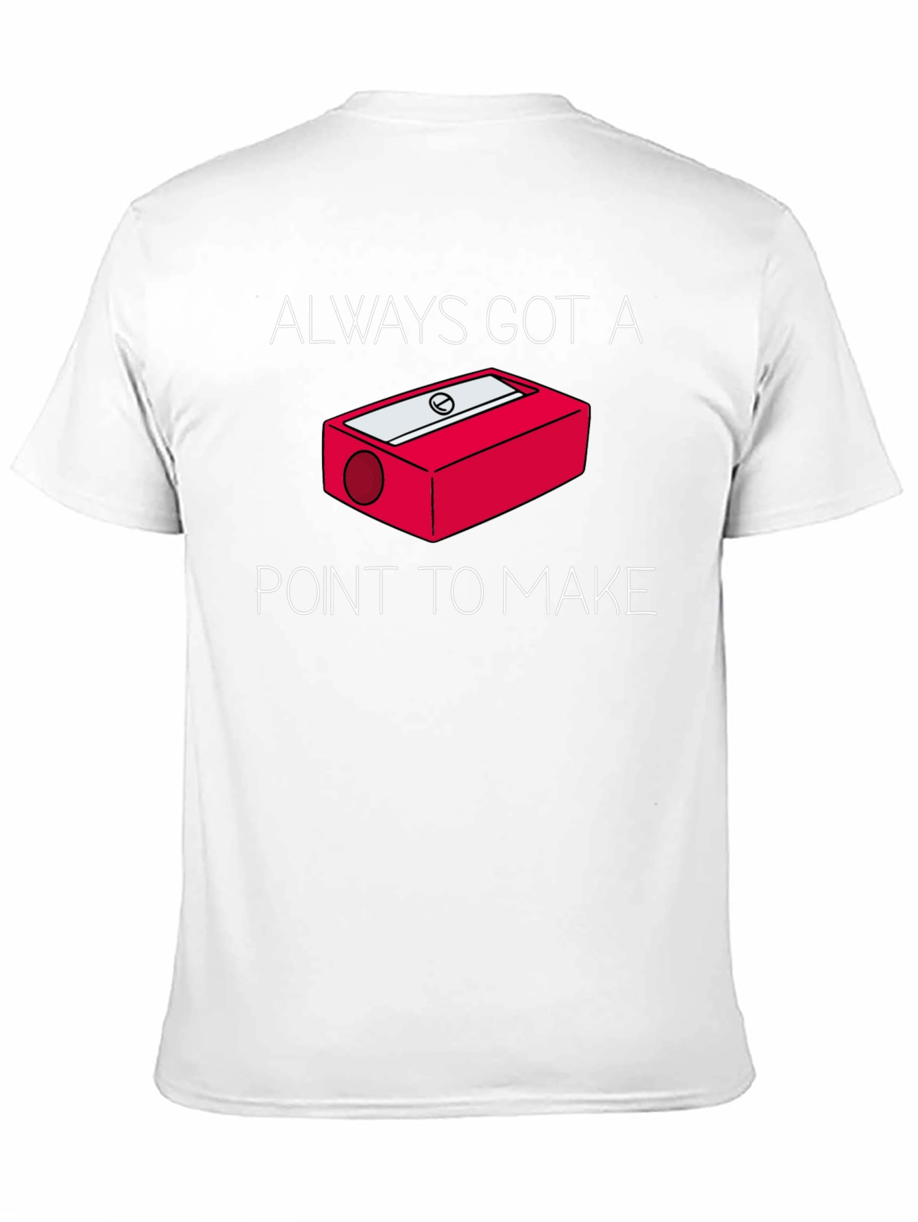Black Always Got a Point T-Shirt - Pencil Sharpener Design view 11