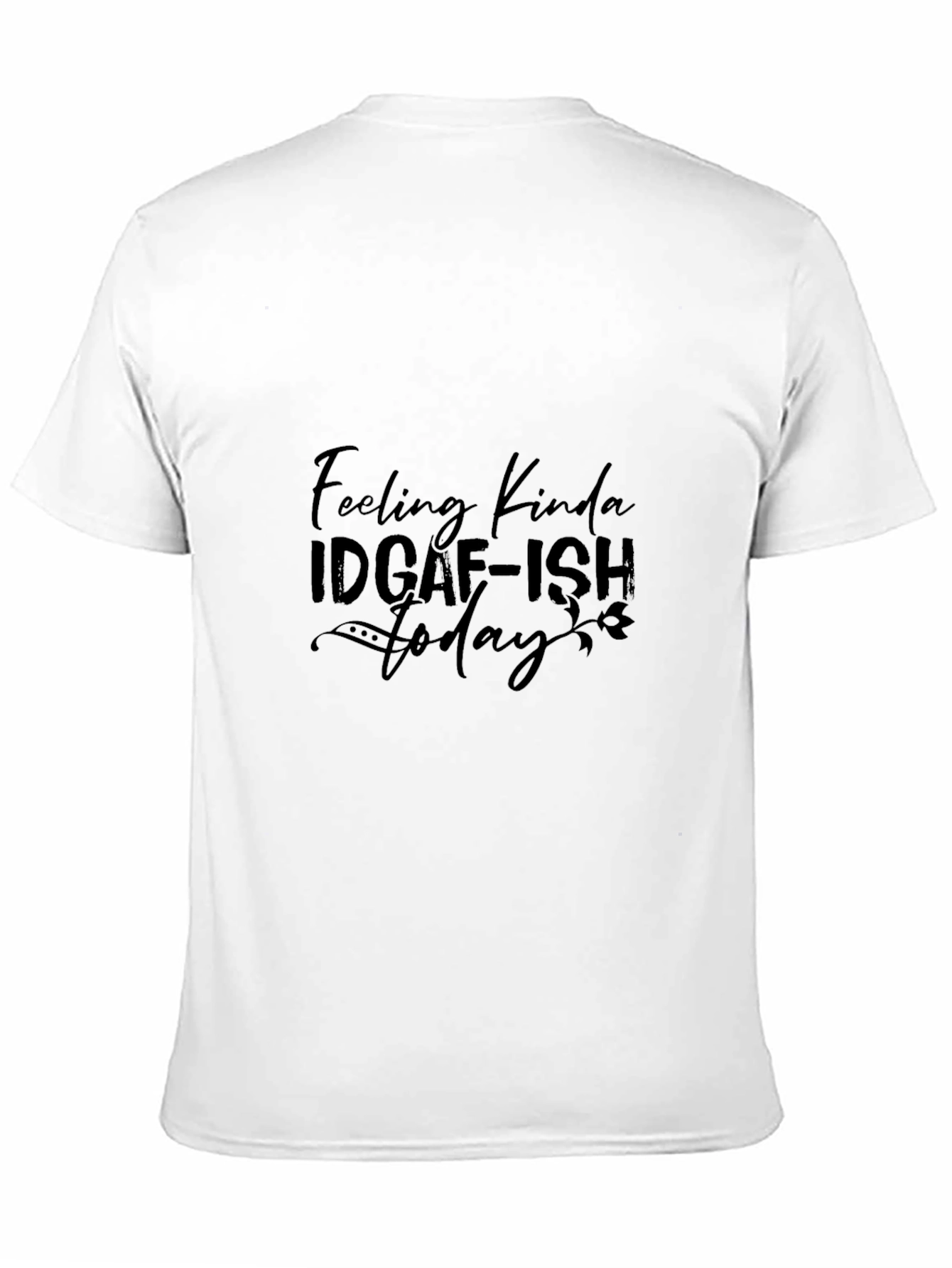 Black Feeling Kinda IDGAF-ISH T-Shirt view 11