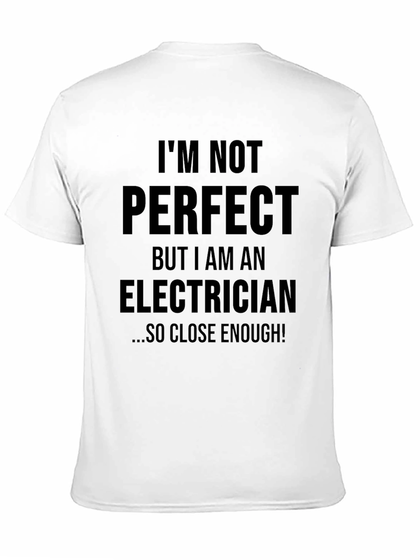 Black Electrician Humor T-Shirt - "I'm Not Perfect" view 11