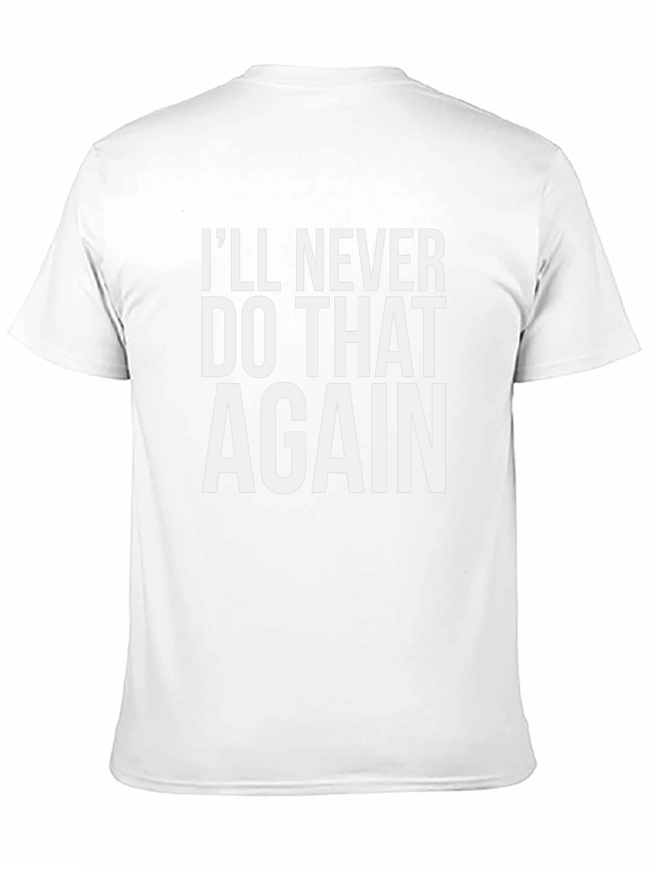 Black I'll Never Do That Again Black T-Shirt view 11