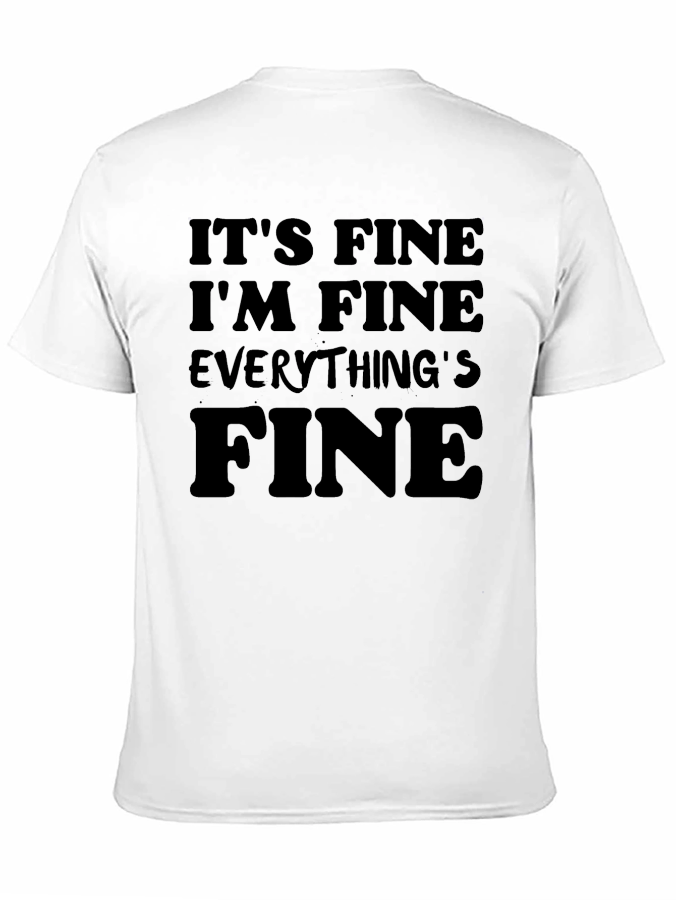 Black It's Fine I'm Fine Everything's Fine T-Shirt view 11