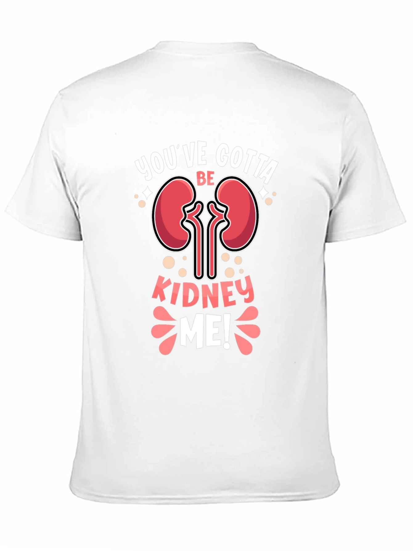 Black You've Gotta Be Kidney Me! T-Shirt view 11