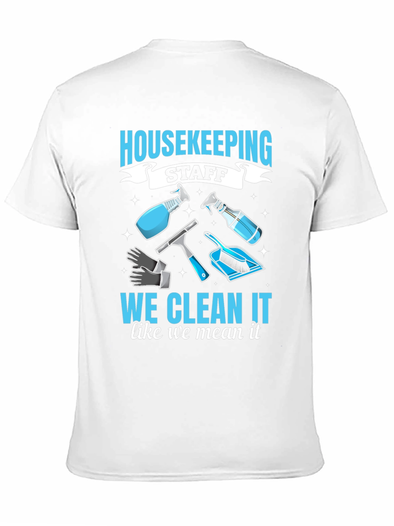 Black Housekeeping Staff T-Shirt: We Clean It Like We Mean It! view 11
