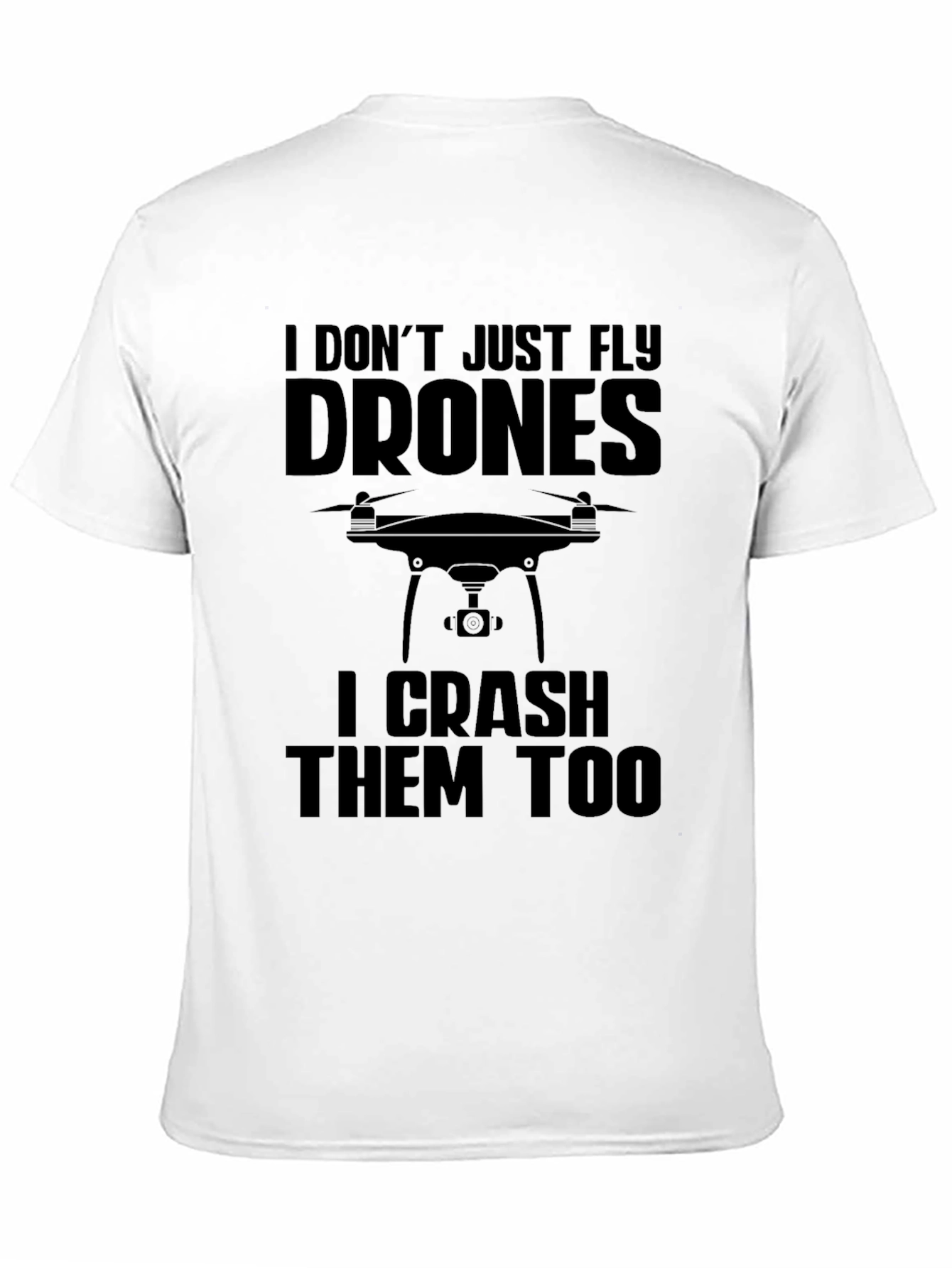 Black Drone Pilot Funny T-Shirt: I Don't Just Fly Drones view 11