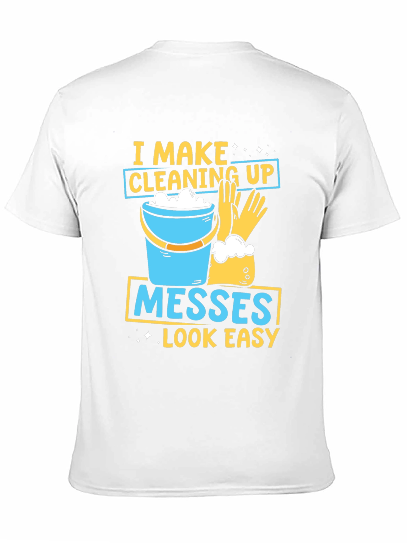 Black I Make Cleaning Up Messes Look Easy T-Shirt view 11