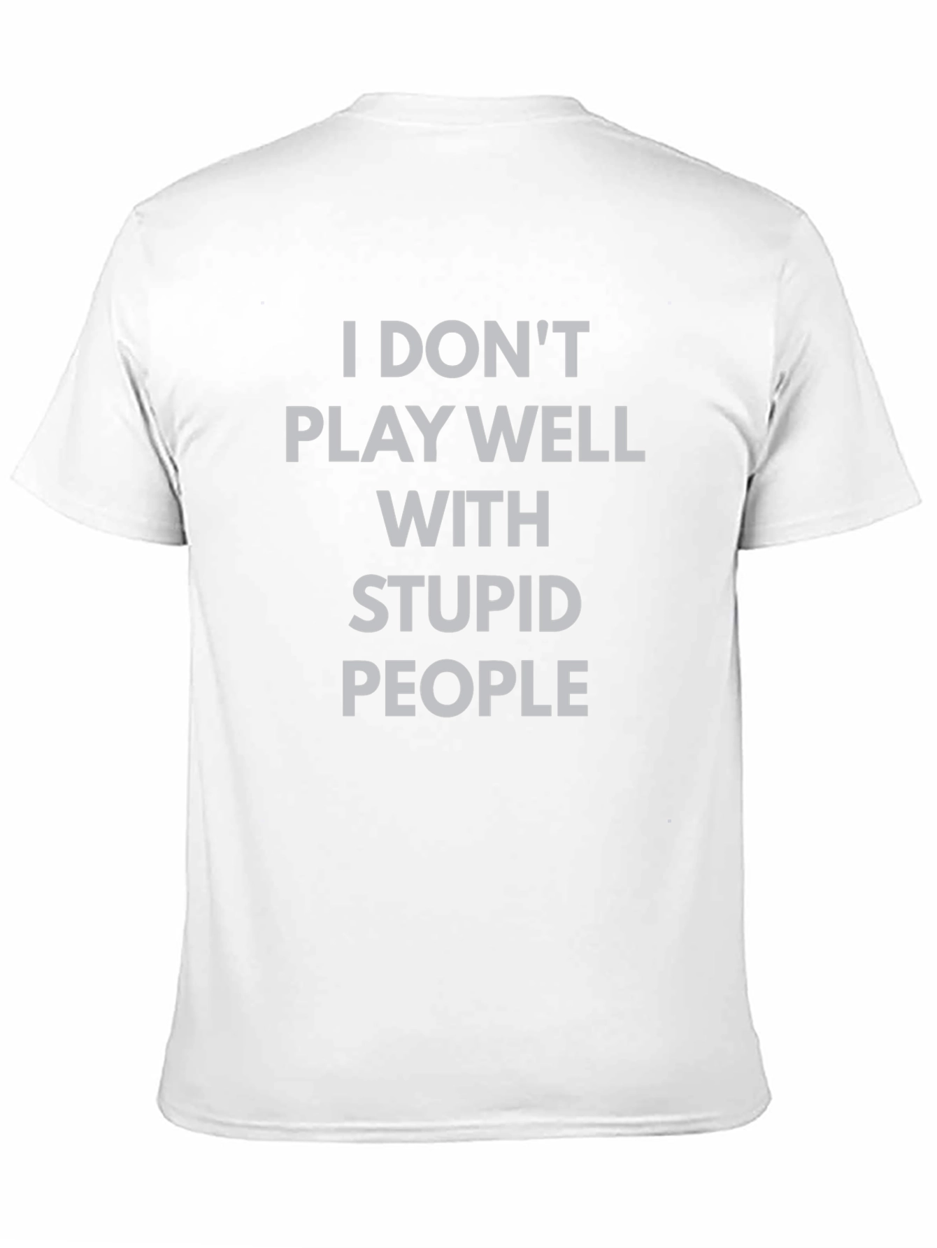 Black I Don't Play Well With Stupid People T-Shirt view 11