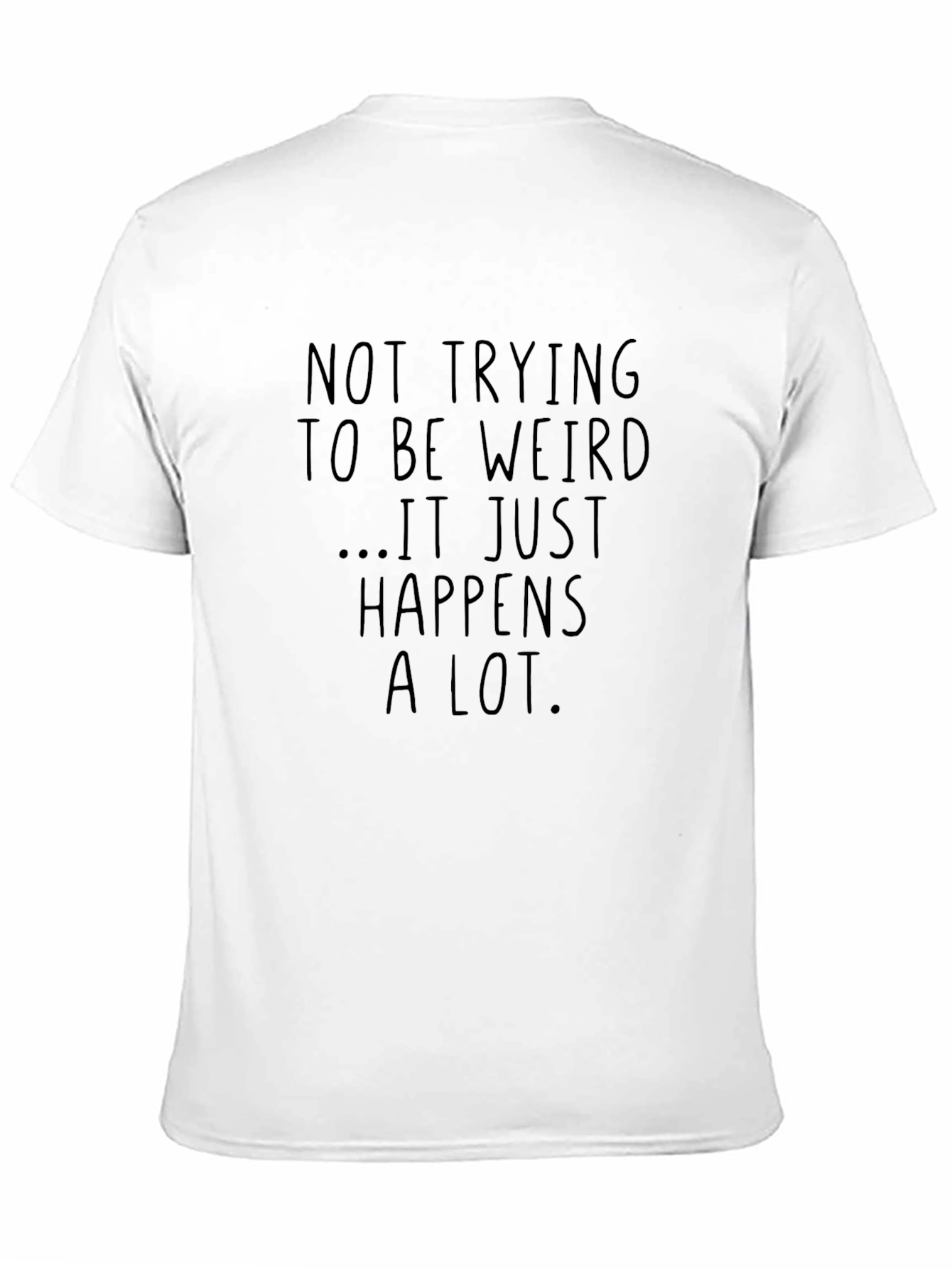 Black Funny Sarcastic Graphic T-Shirt - Not Trying to be Weird view 11