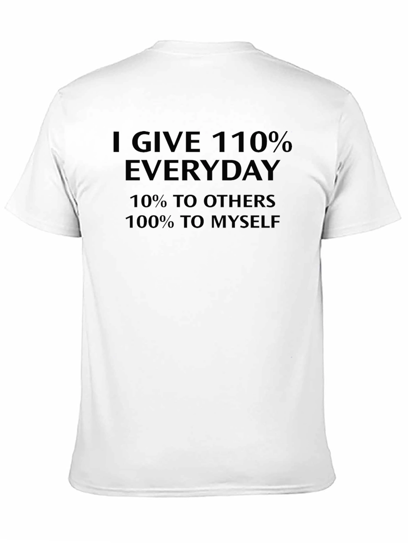 Black Funny I Give 110% Everyday Graphic T-Shirt view 11