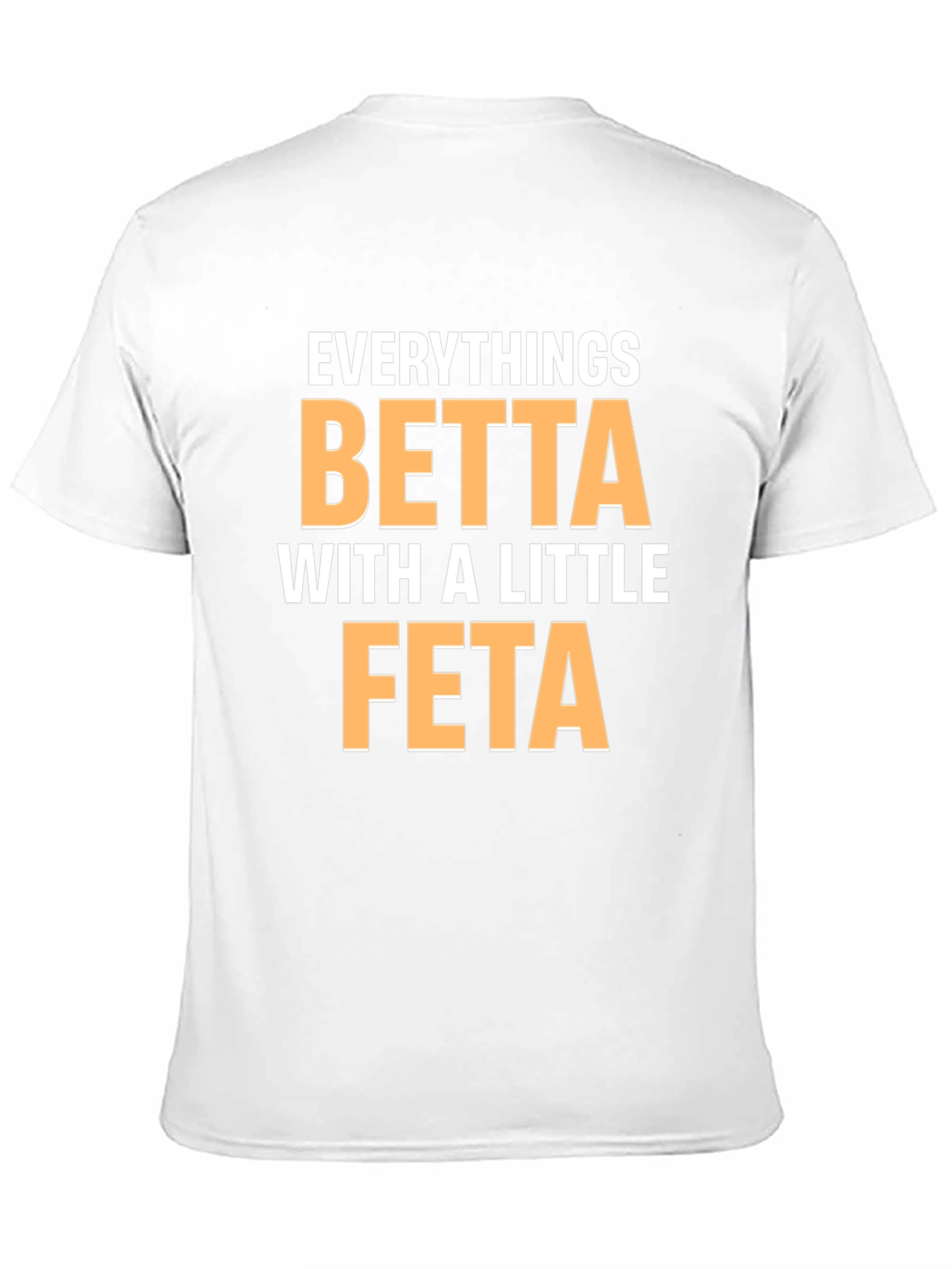 Black Everything's Betta With a Little Feta T-Shirt view 11